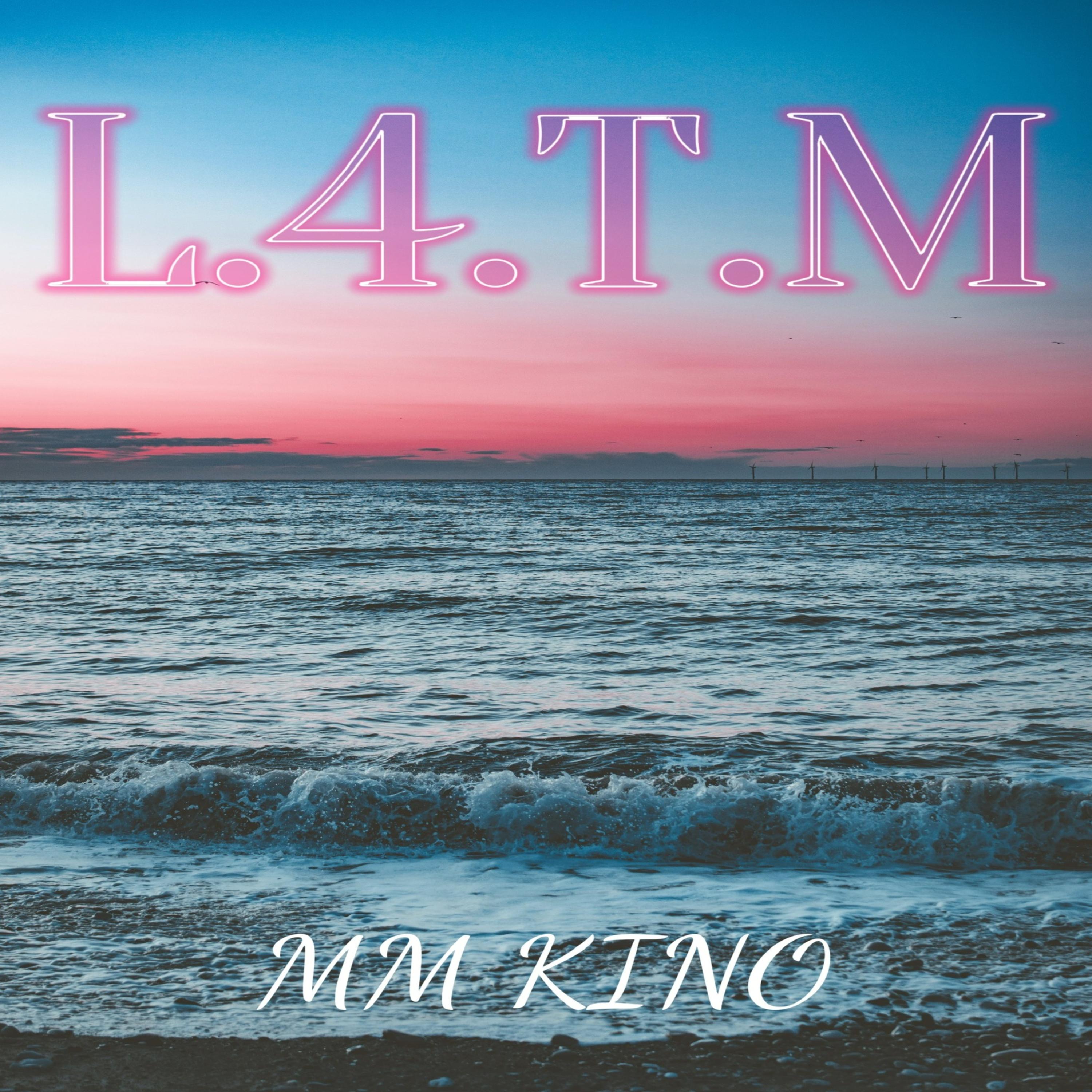 L.4.T.M by MM Kino cover art