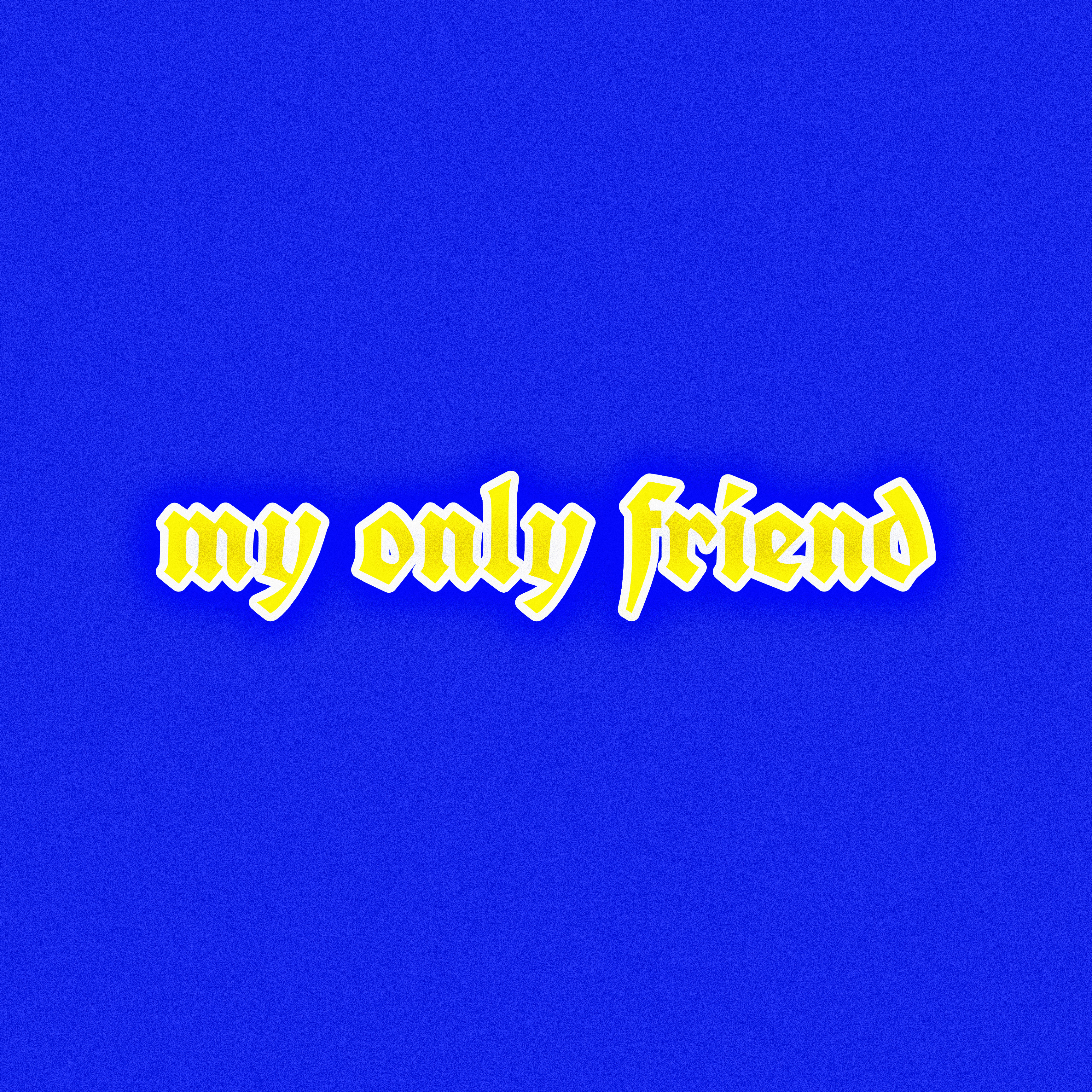 my only friend by Cruisin’ YSN cover art