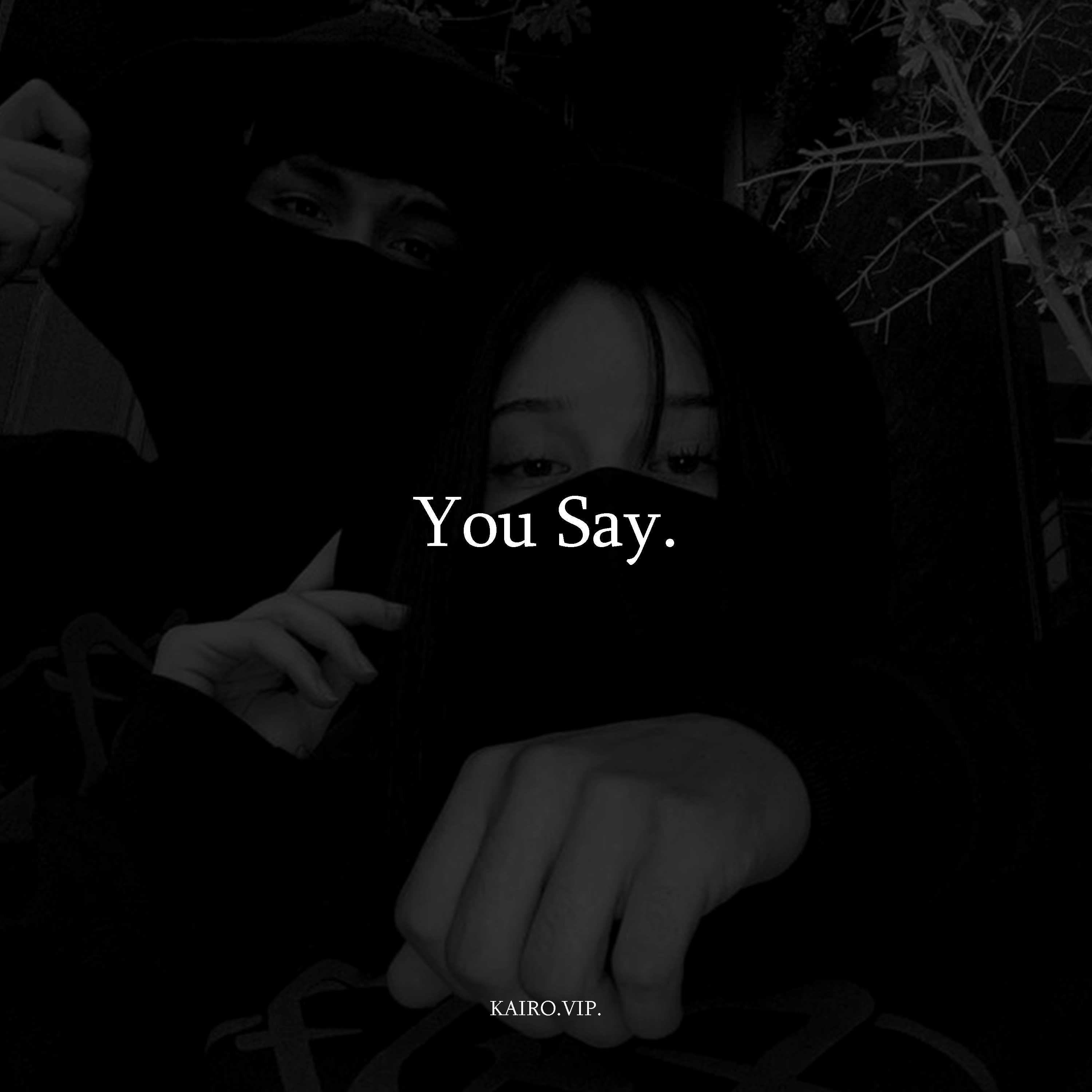You Say. by KAIRO.VIP. cover art