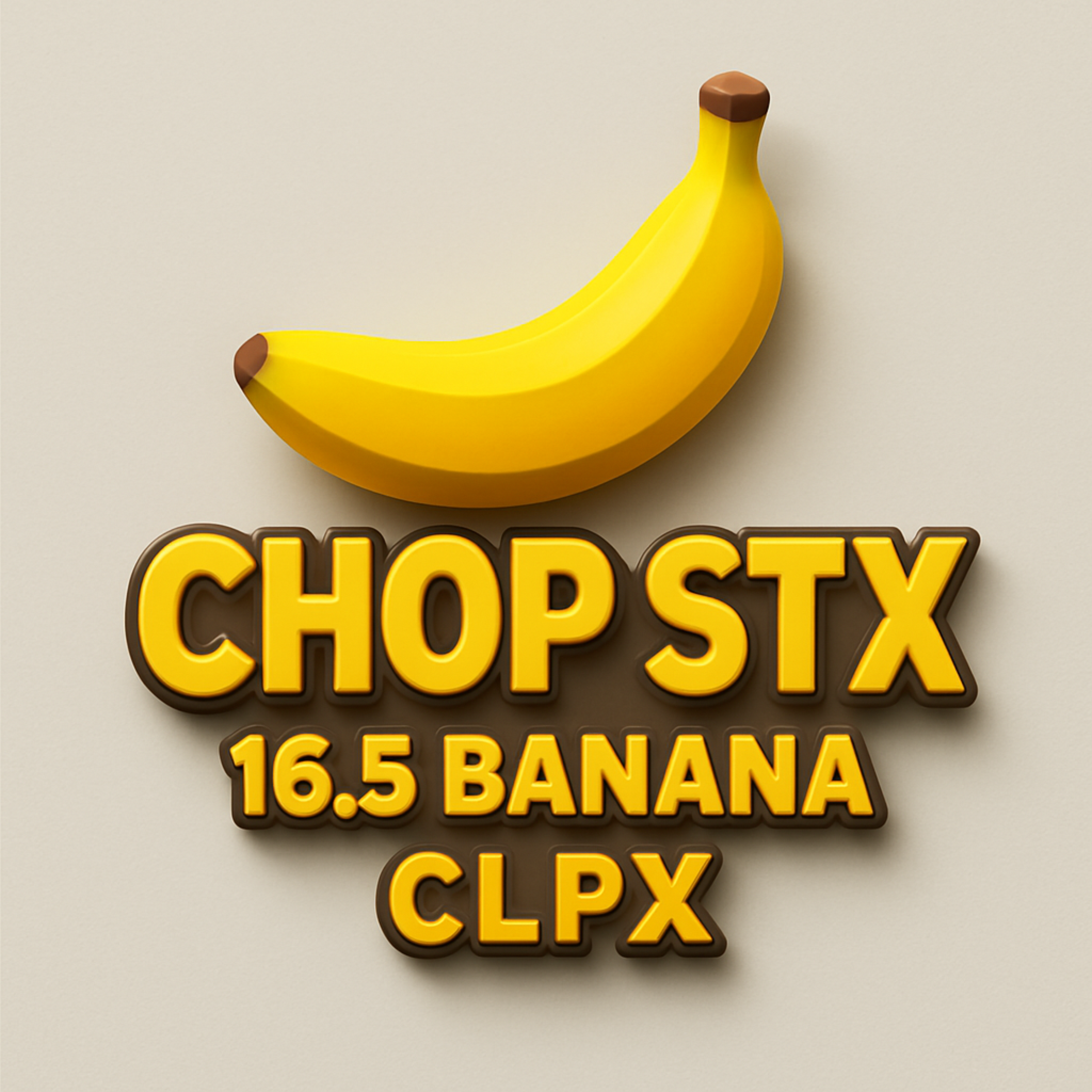 CHOP STX 16.5 BANANA CLPX artwork