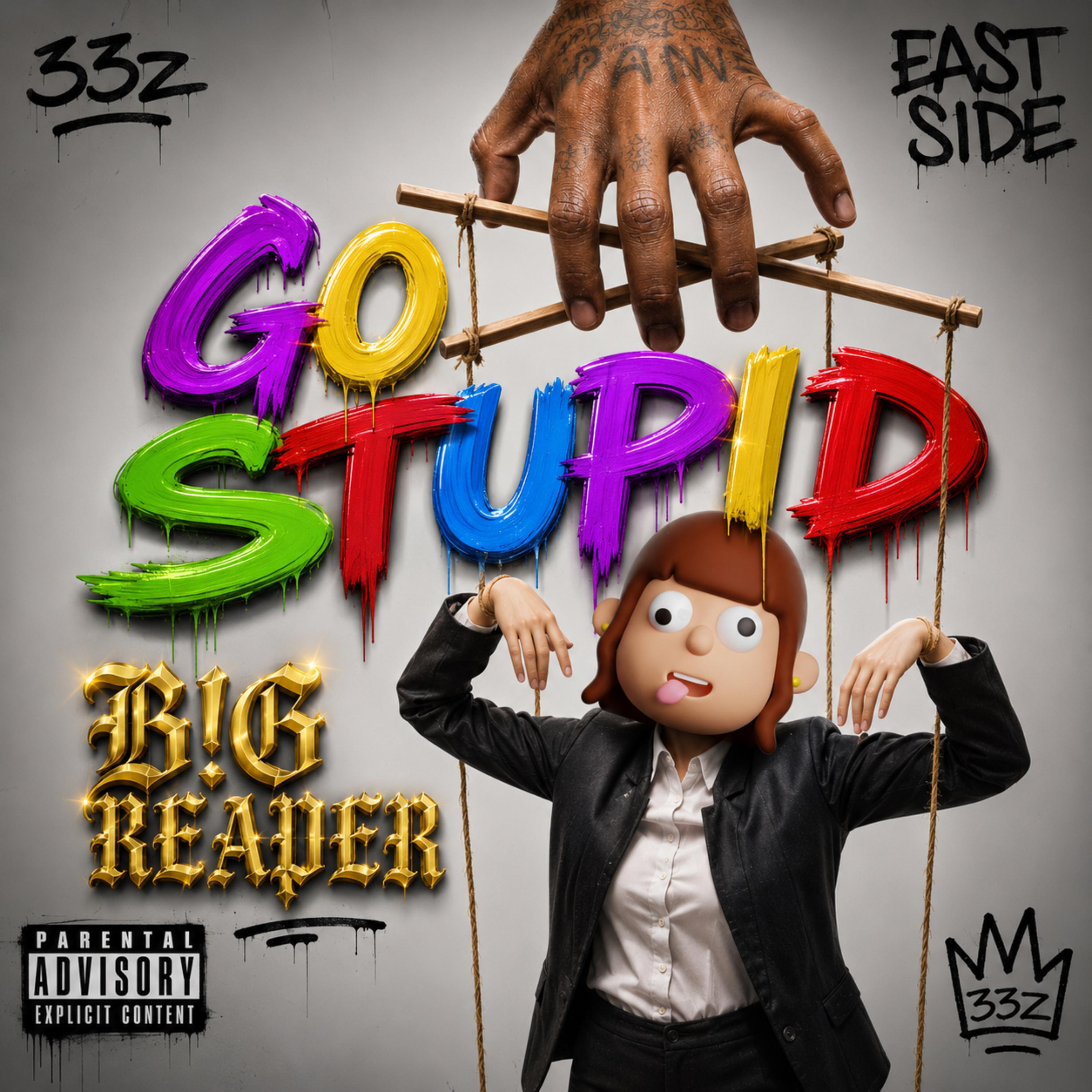 GO STUPID by B!G REAPER cover art