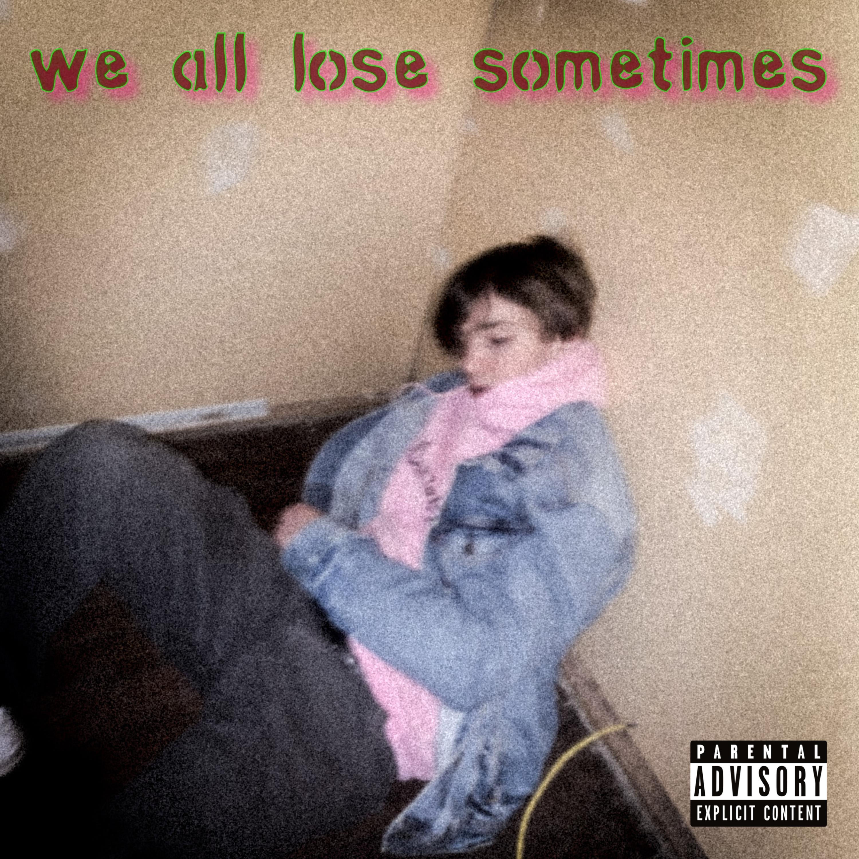 We all lose sometimes artwork