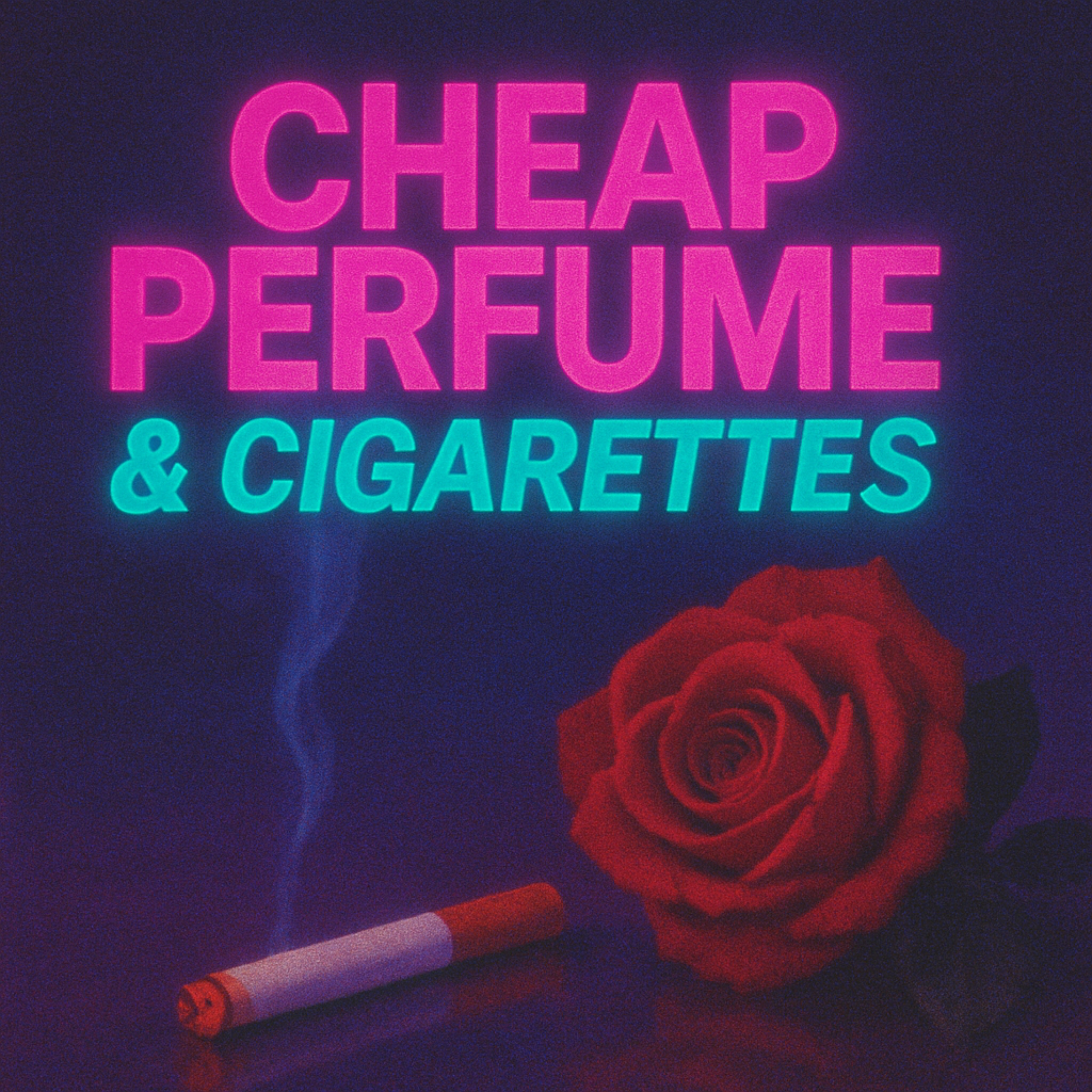 Cheap Perfume & Cigarettes artwork