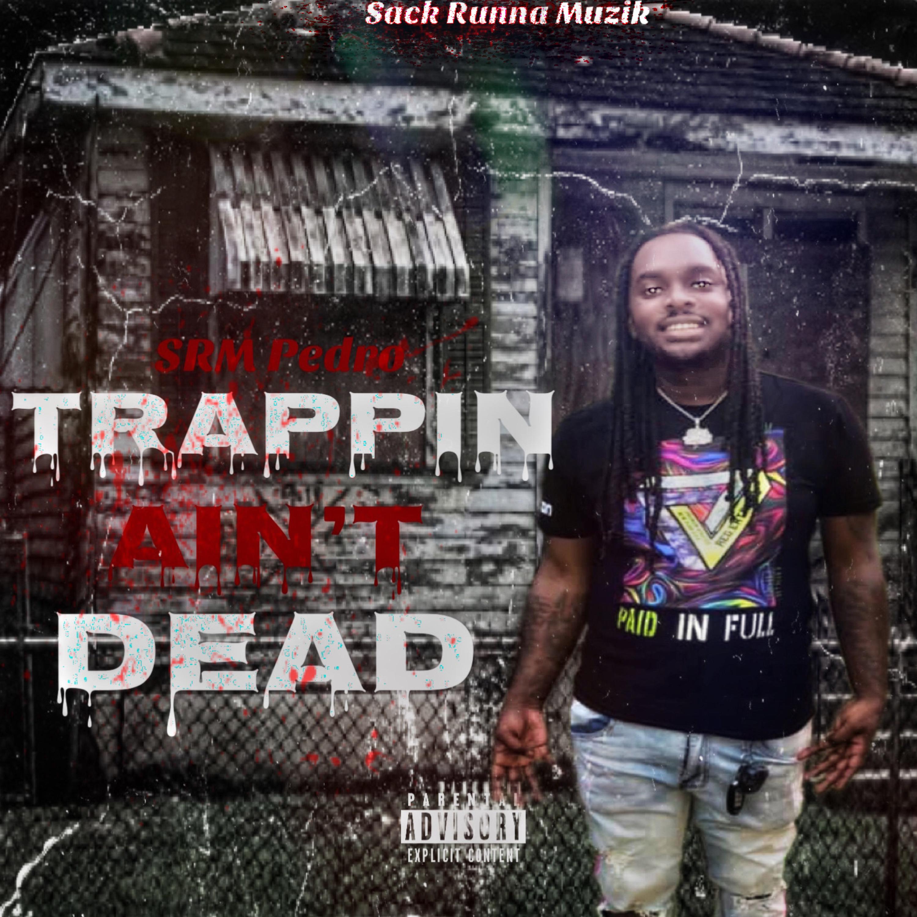 Trappin aint Dead by Srm Pedro cover art