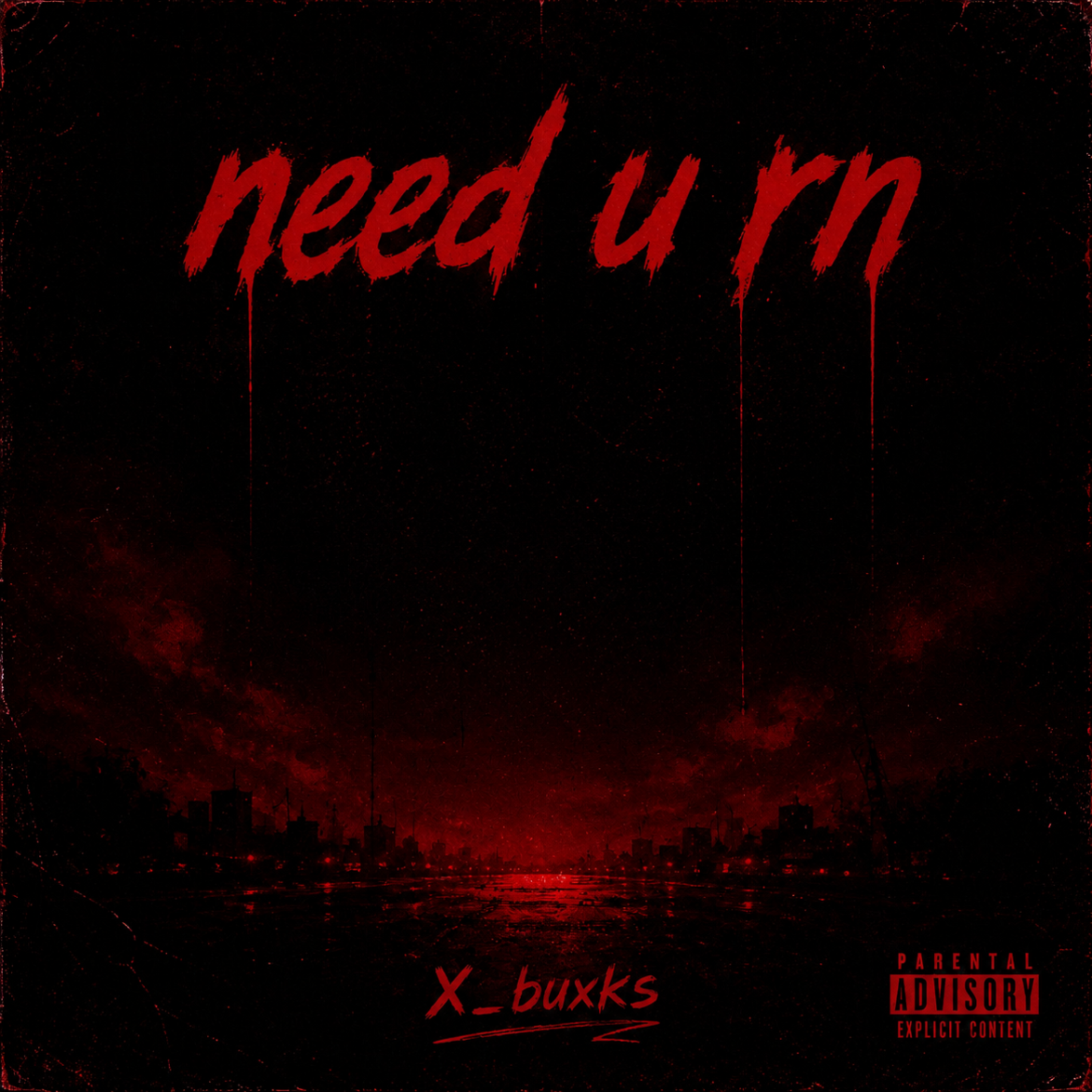 Need u rn by X_Buxks cover art