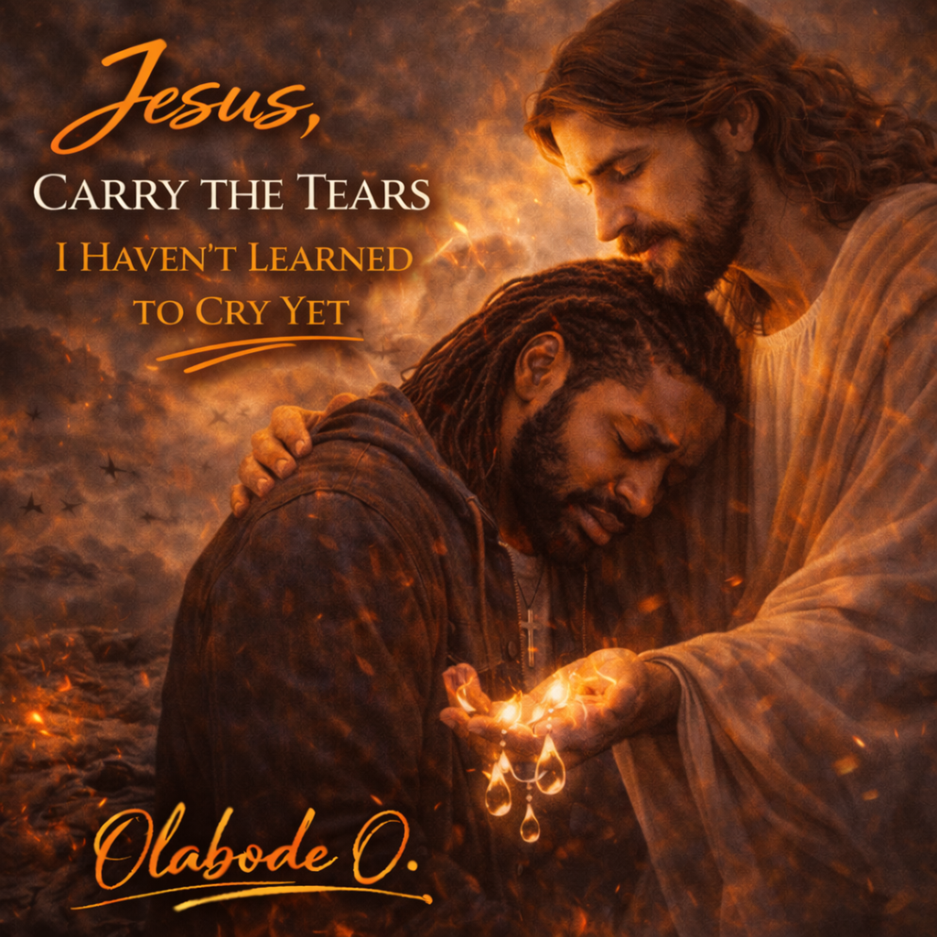 Jesus, Carry the Tears I Haven’t Learned to Cry Yet artwork