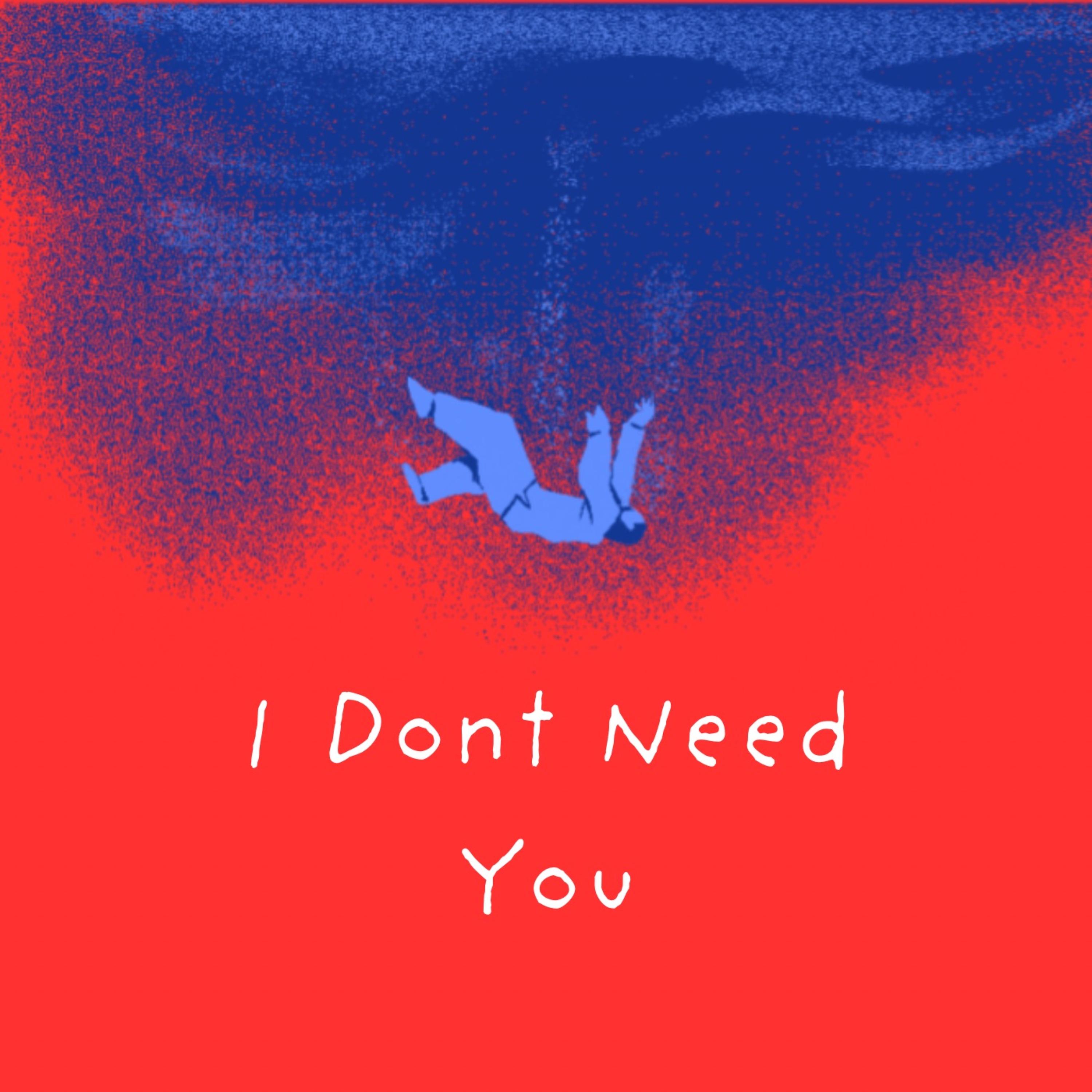 I Don’t Need You by A2GOATED cover art