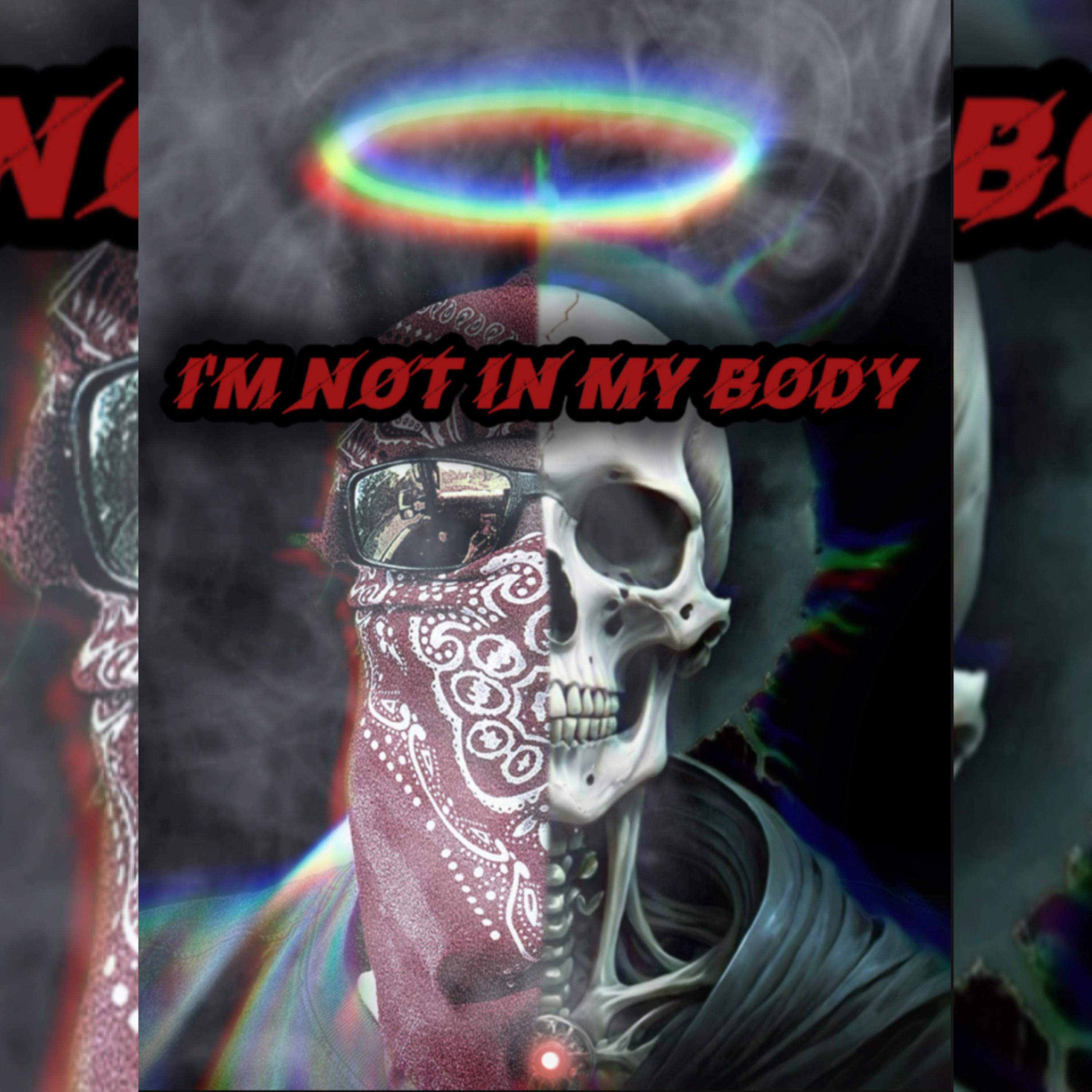 I'm Not In My Body artwork
