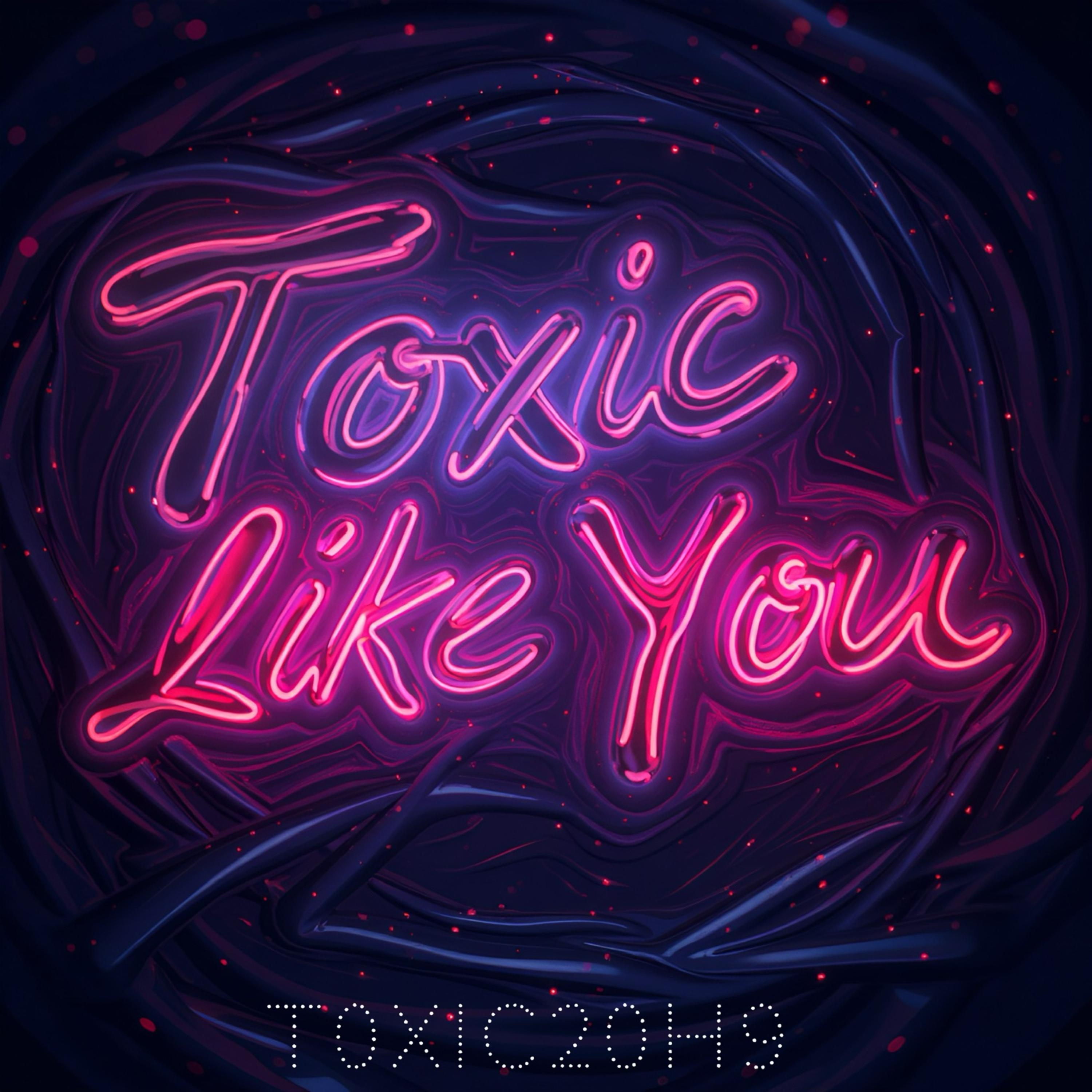 Toxic Like You artwork