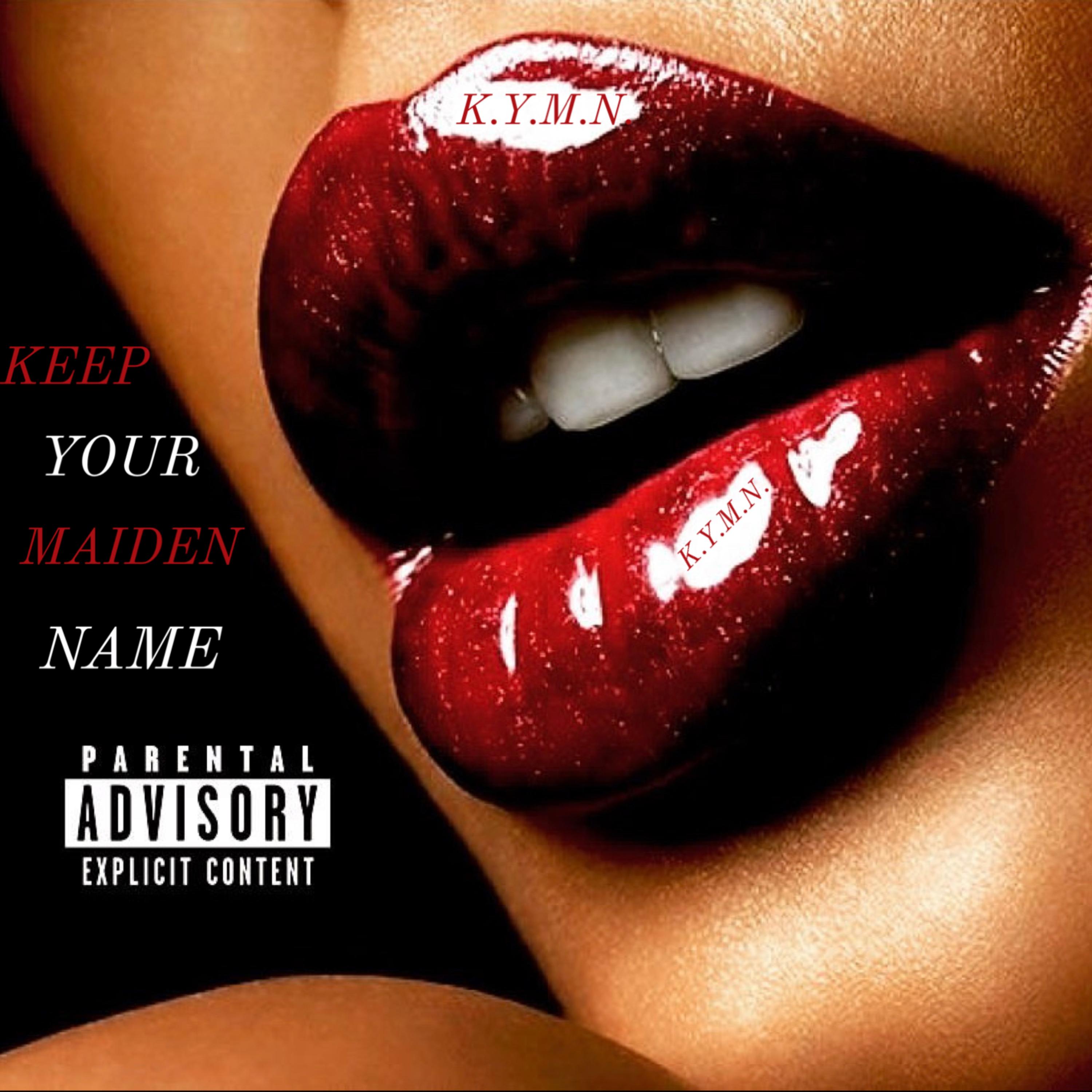 K.Y.M.N. {KEEP YOUR MAIDEN NAME} artwork