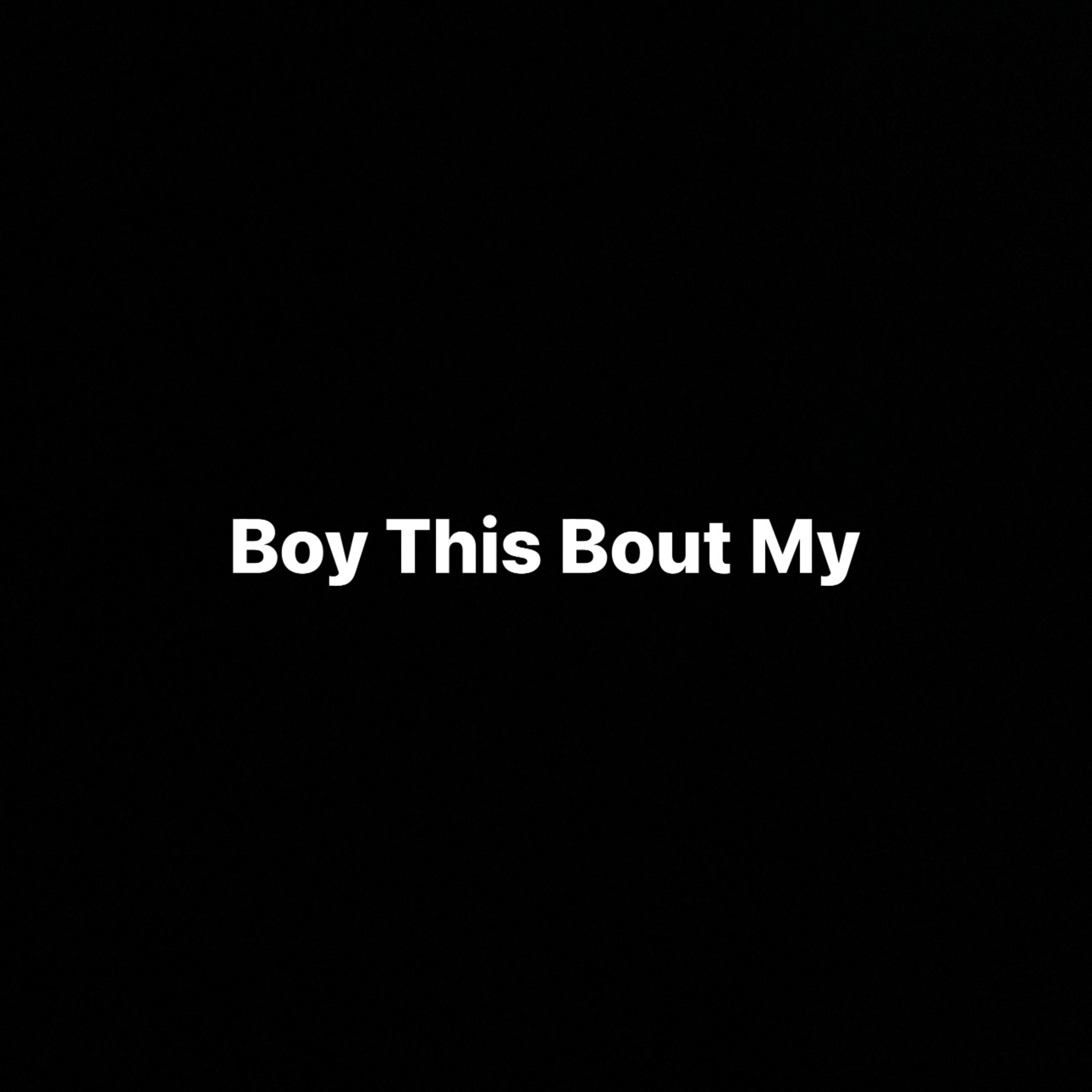Boy This Bout My artwork