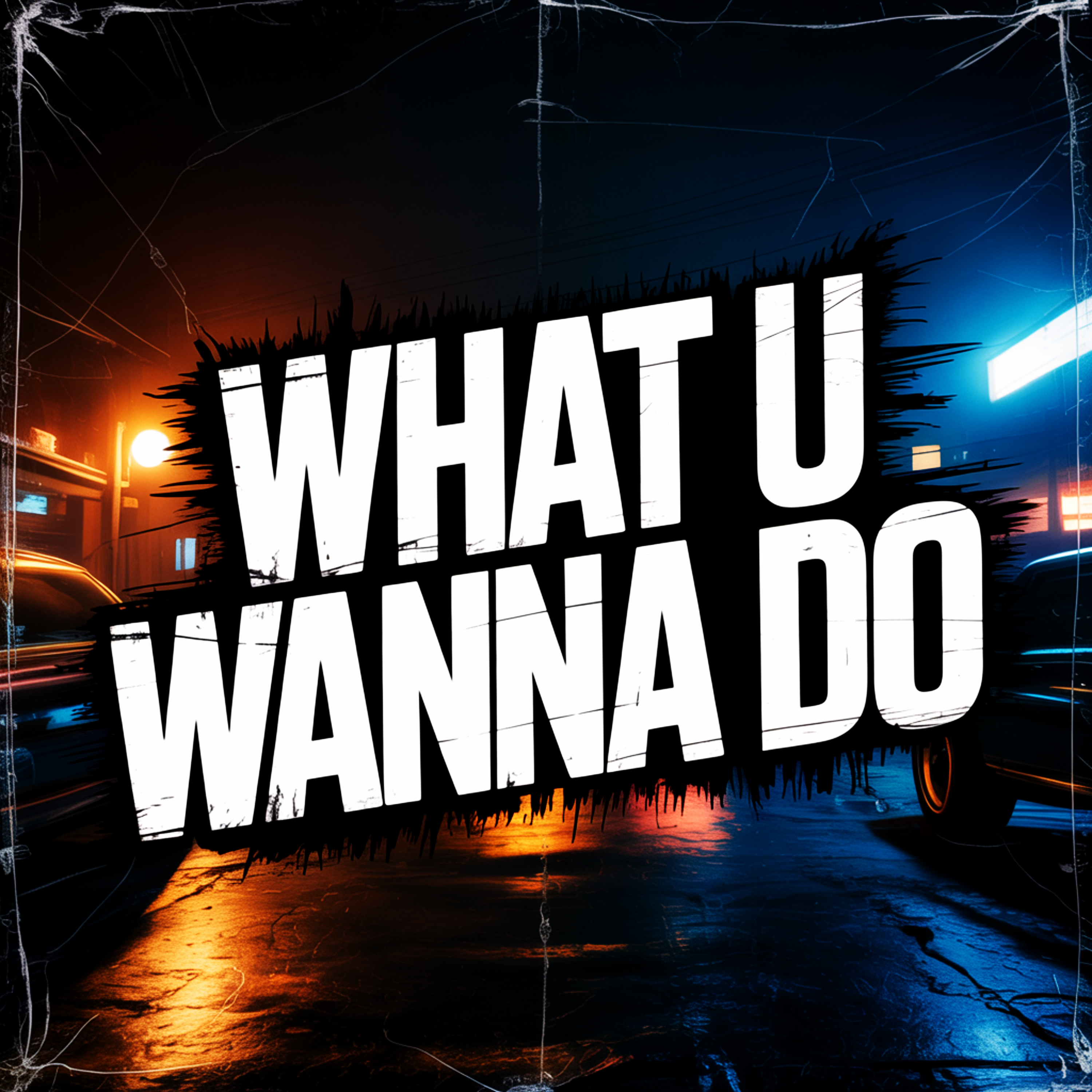 What U Wanna Do artwork