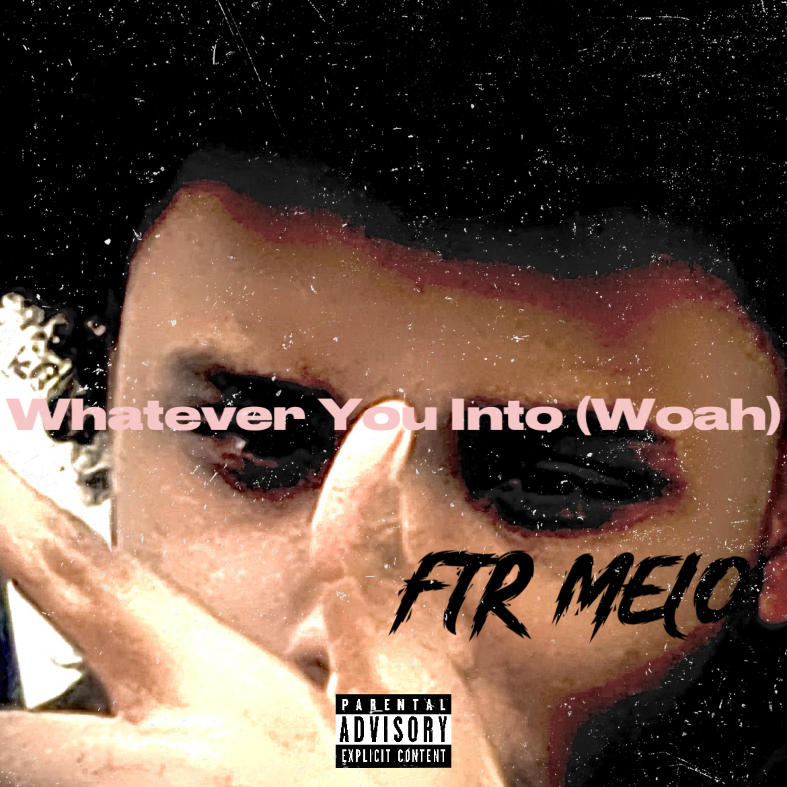 Whatever You Into (Woah ) artwork