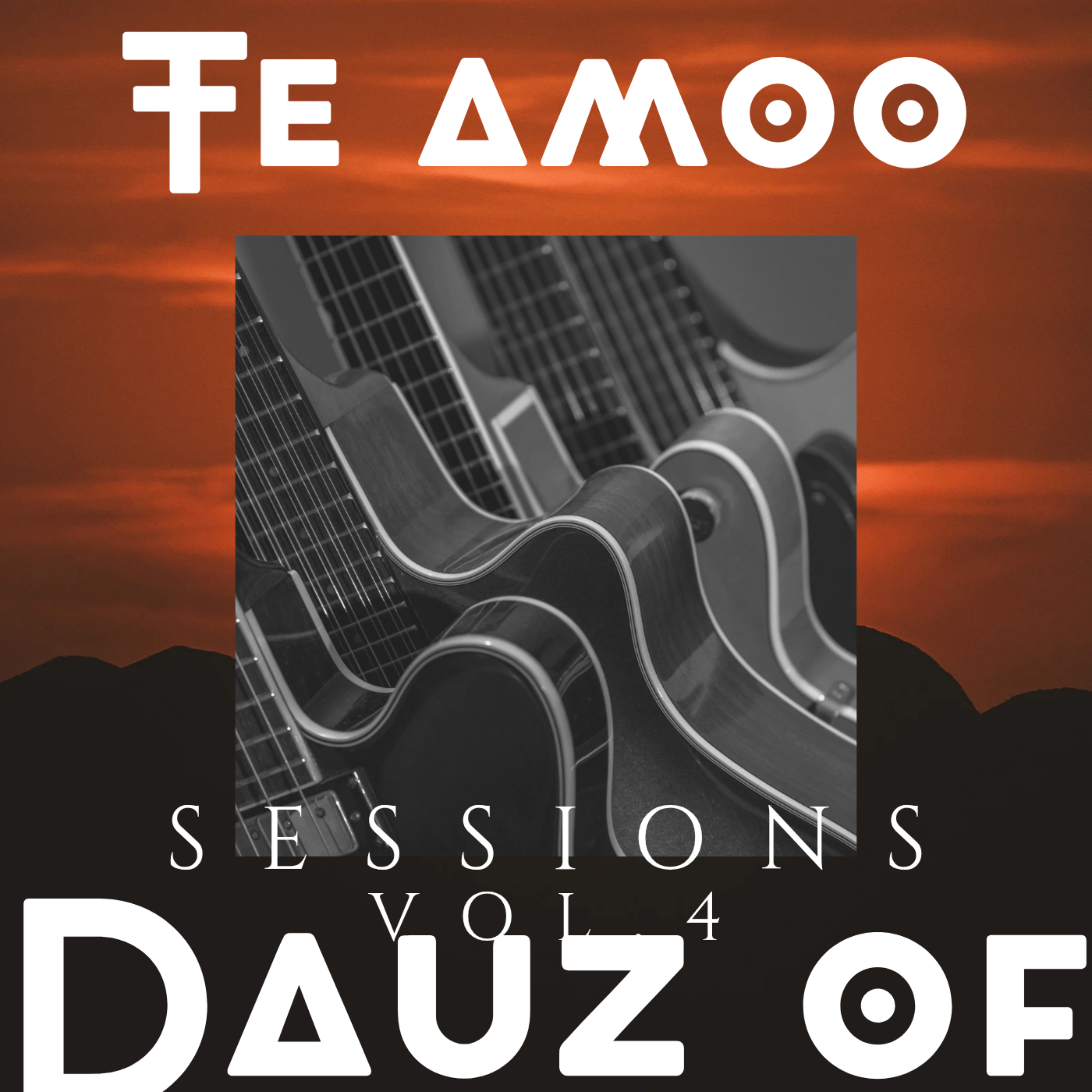 TE AMOO (SESSIONS VOL.4) by DAUZ OF cover art