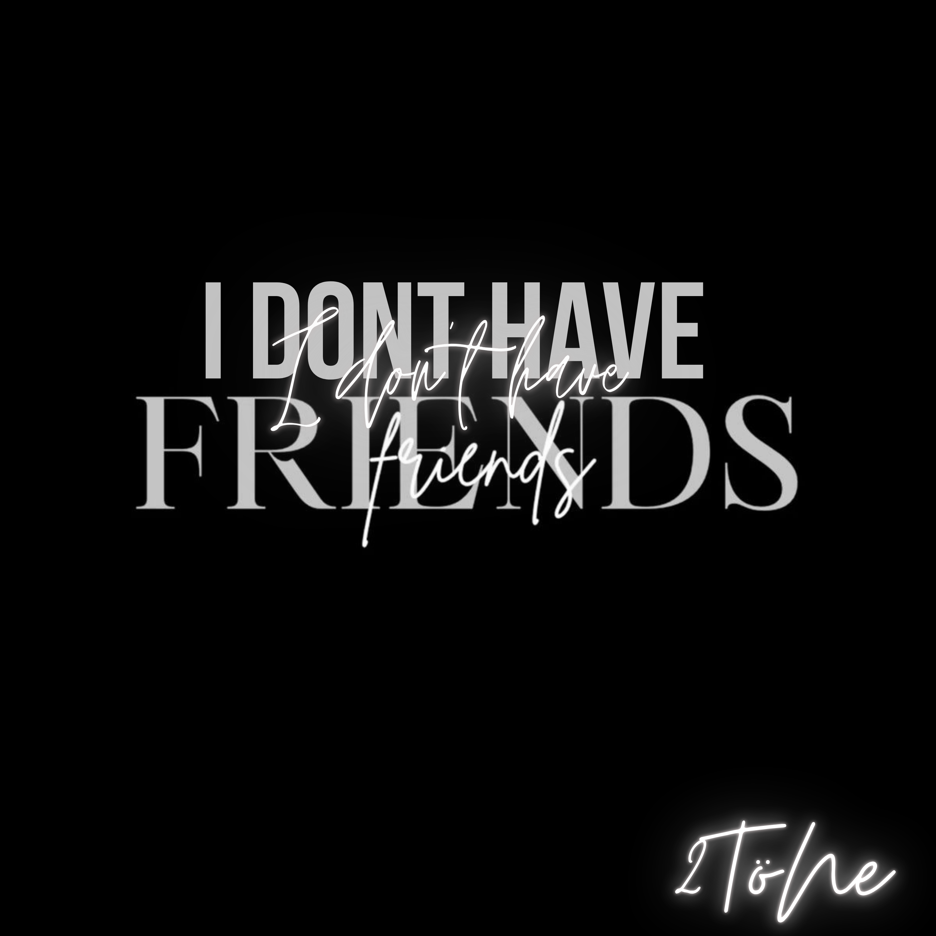 I Don’t Have Friends artwork