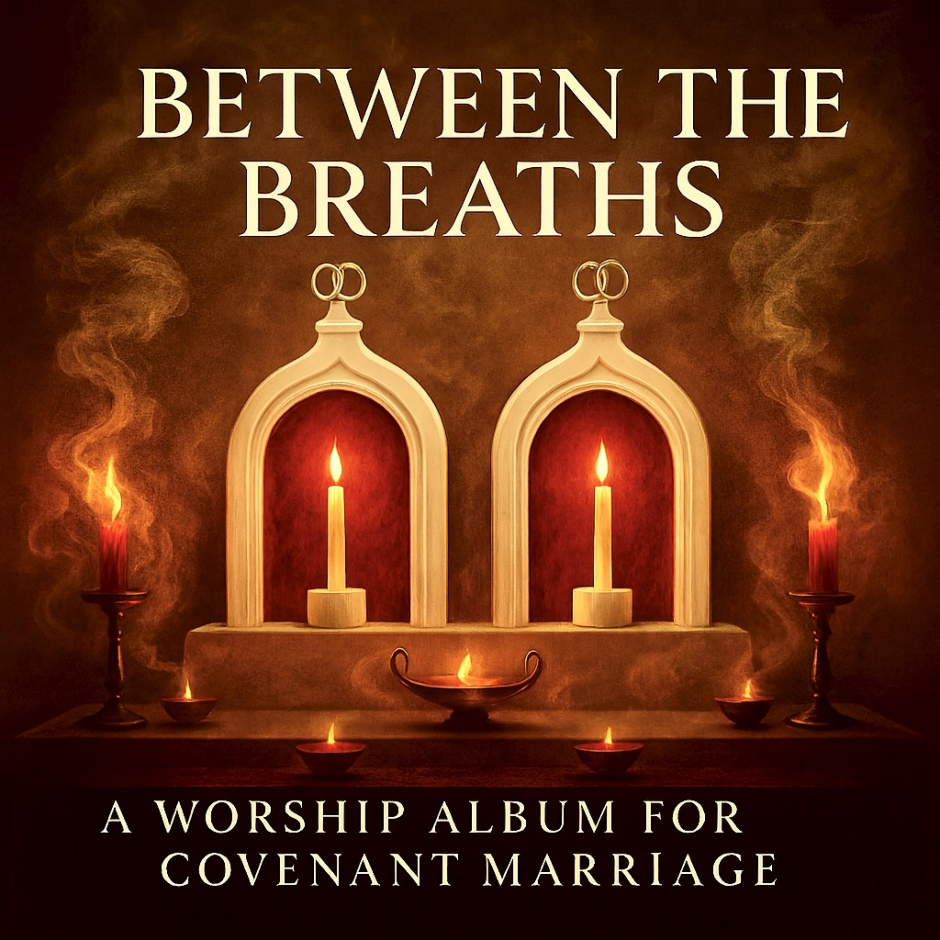 BETWEEN THE BREATHS -  Covenant Marriage Worship artwork