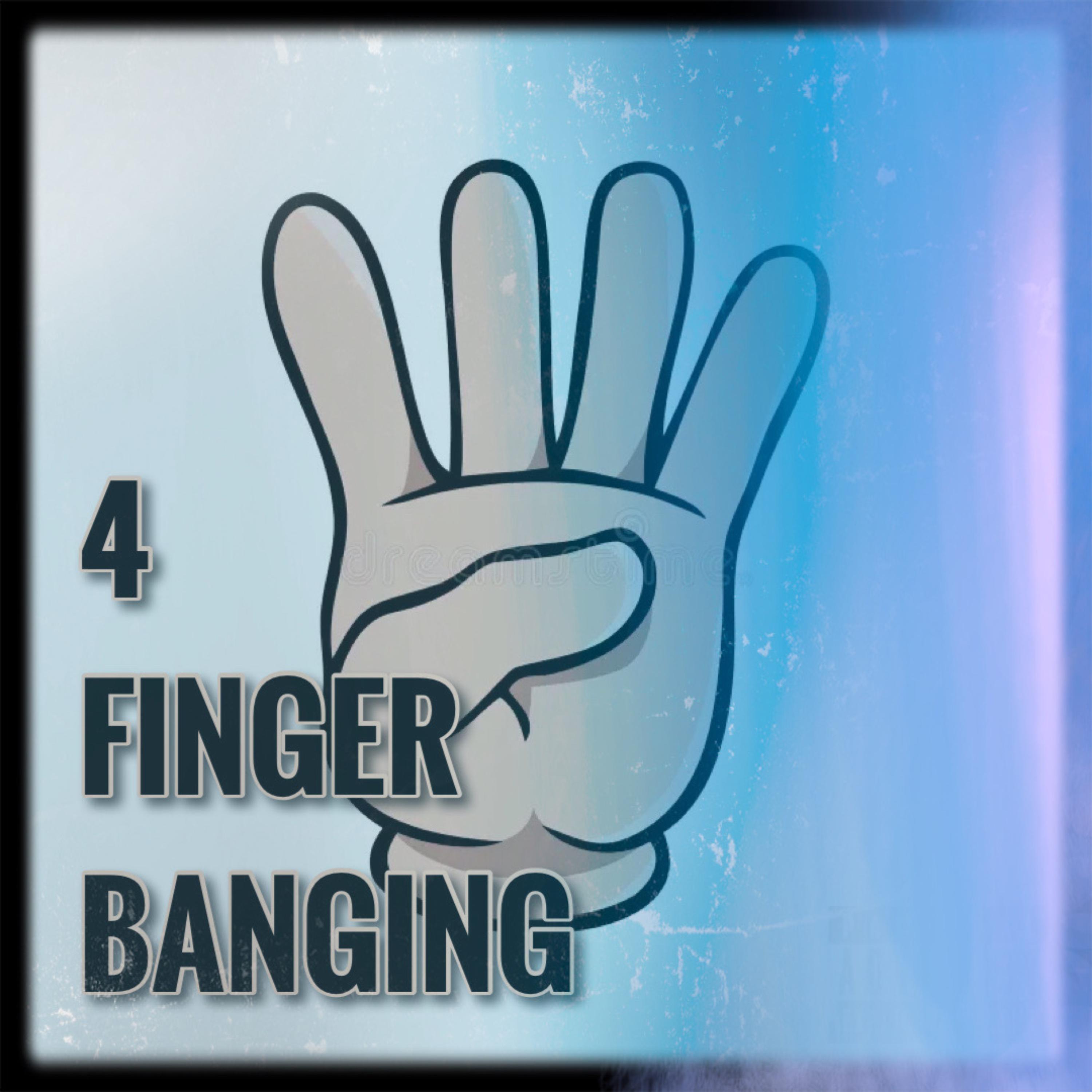 4 finger bangin artwork