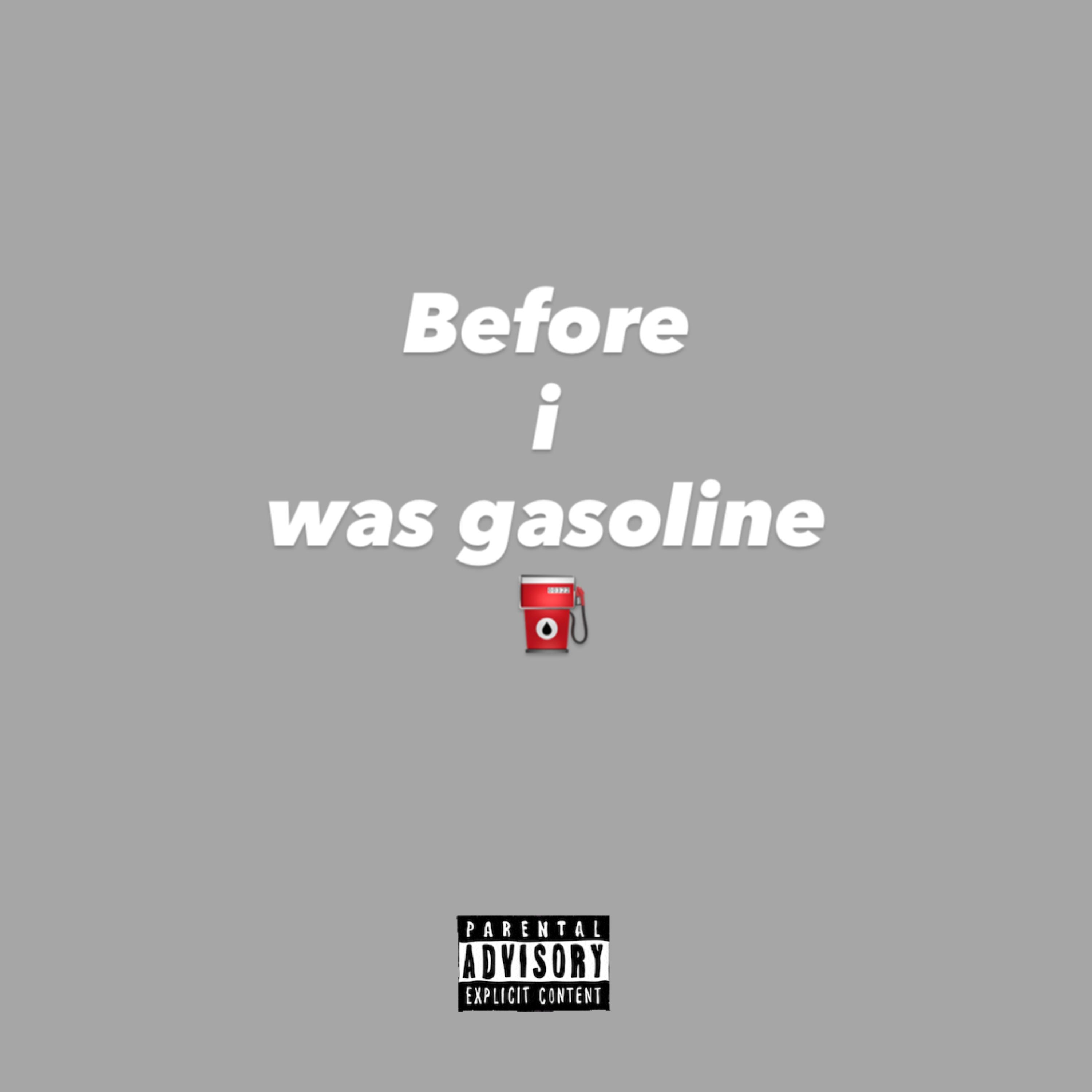 before i was gasoline artwork