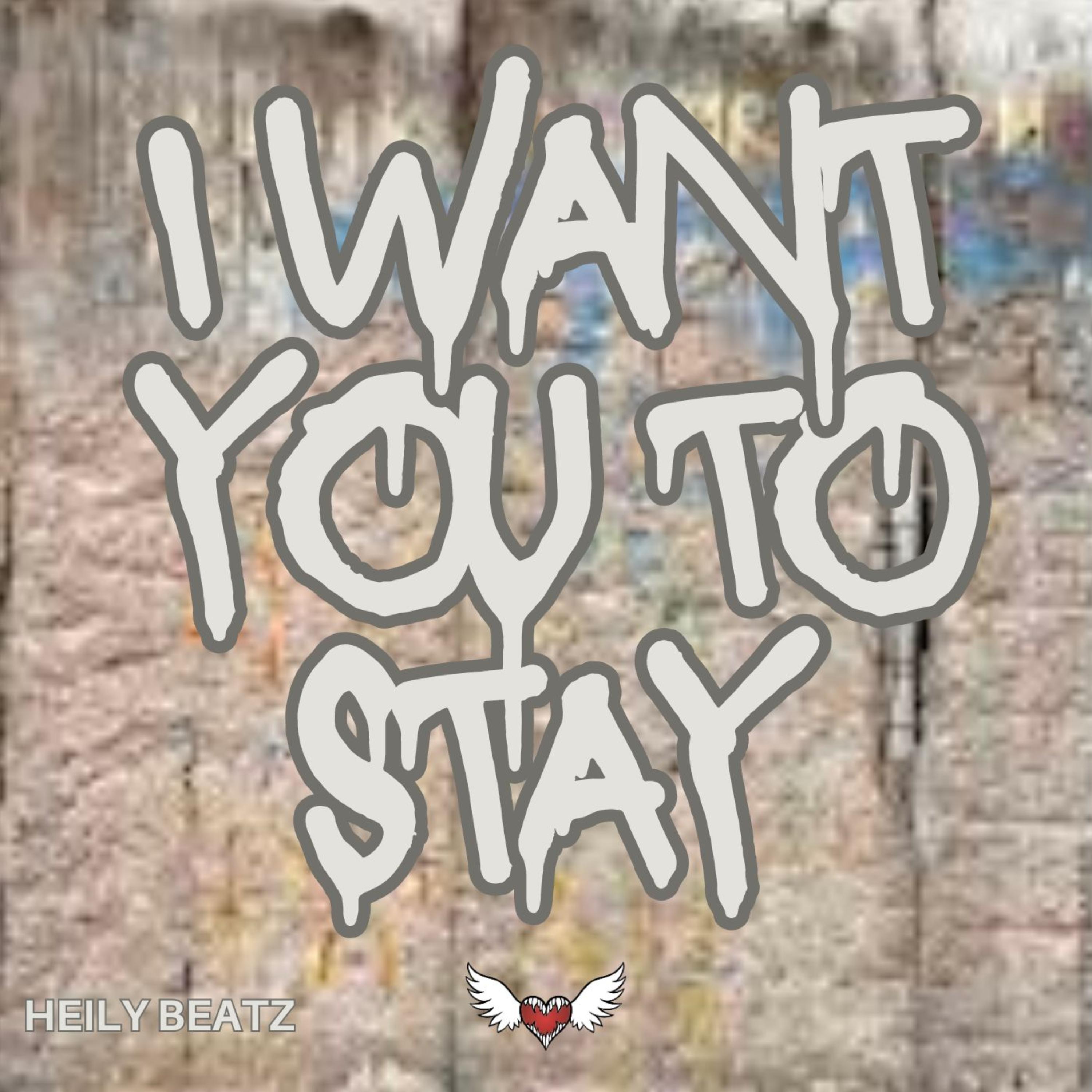 I Want You To Stay by Heily Beatz cover art