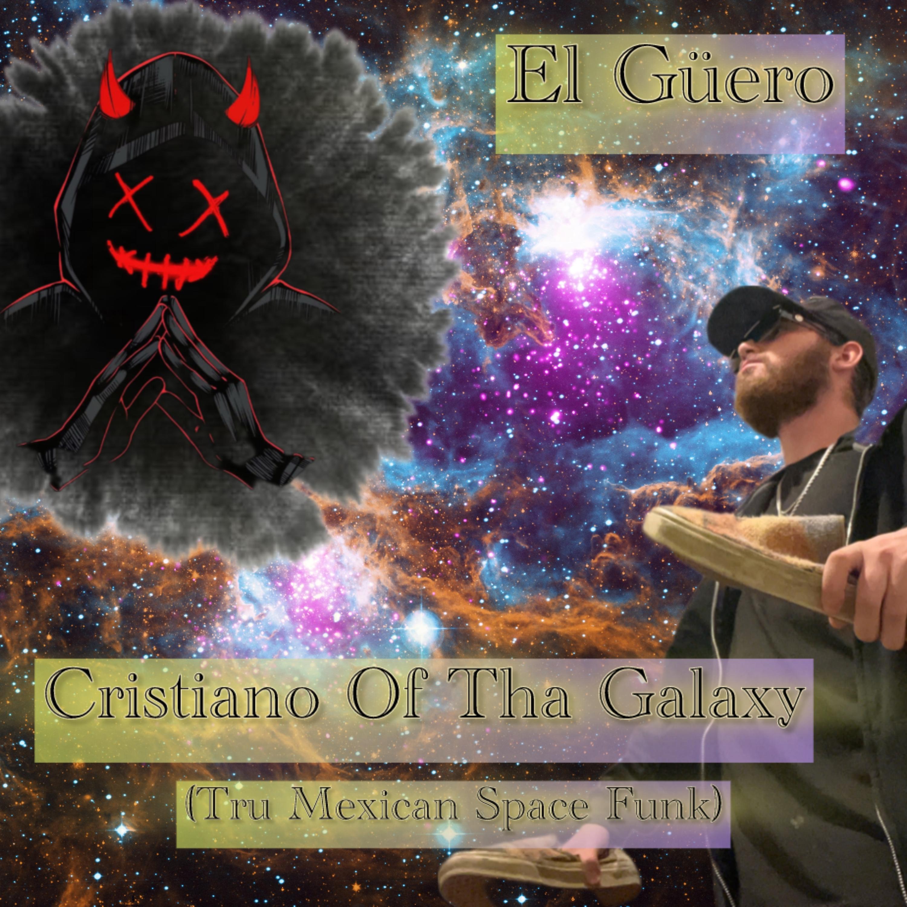 Cristiano Of Tha Galaxy (Tru Mexican Space Funk) artwork