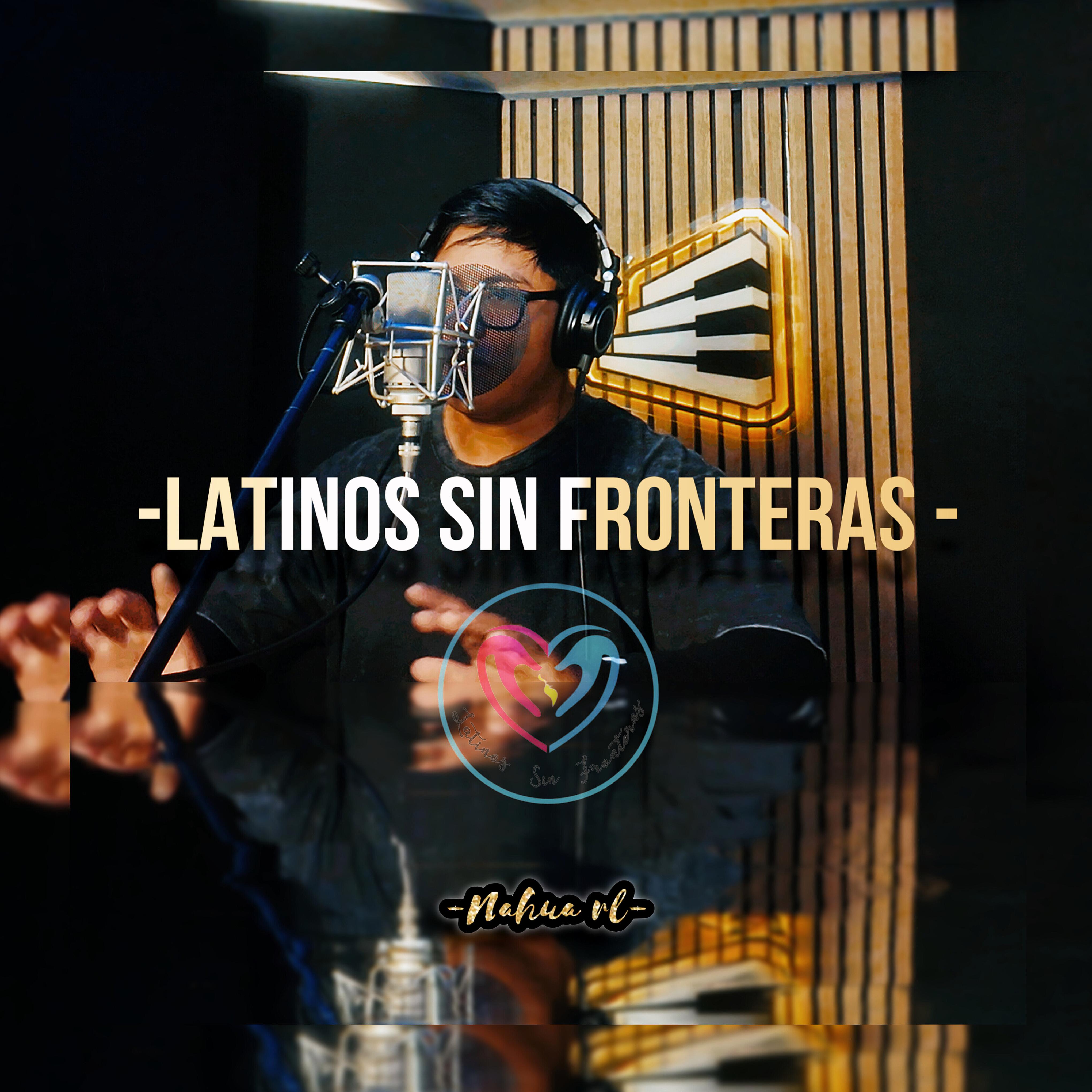 LATINOS SIN FRONTERAS by NAHUA RL cover art
