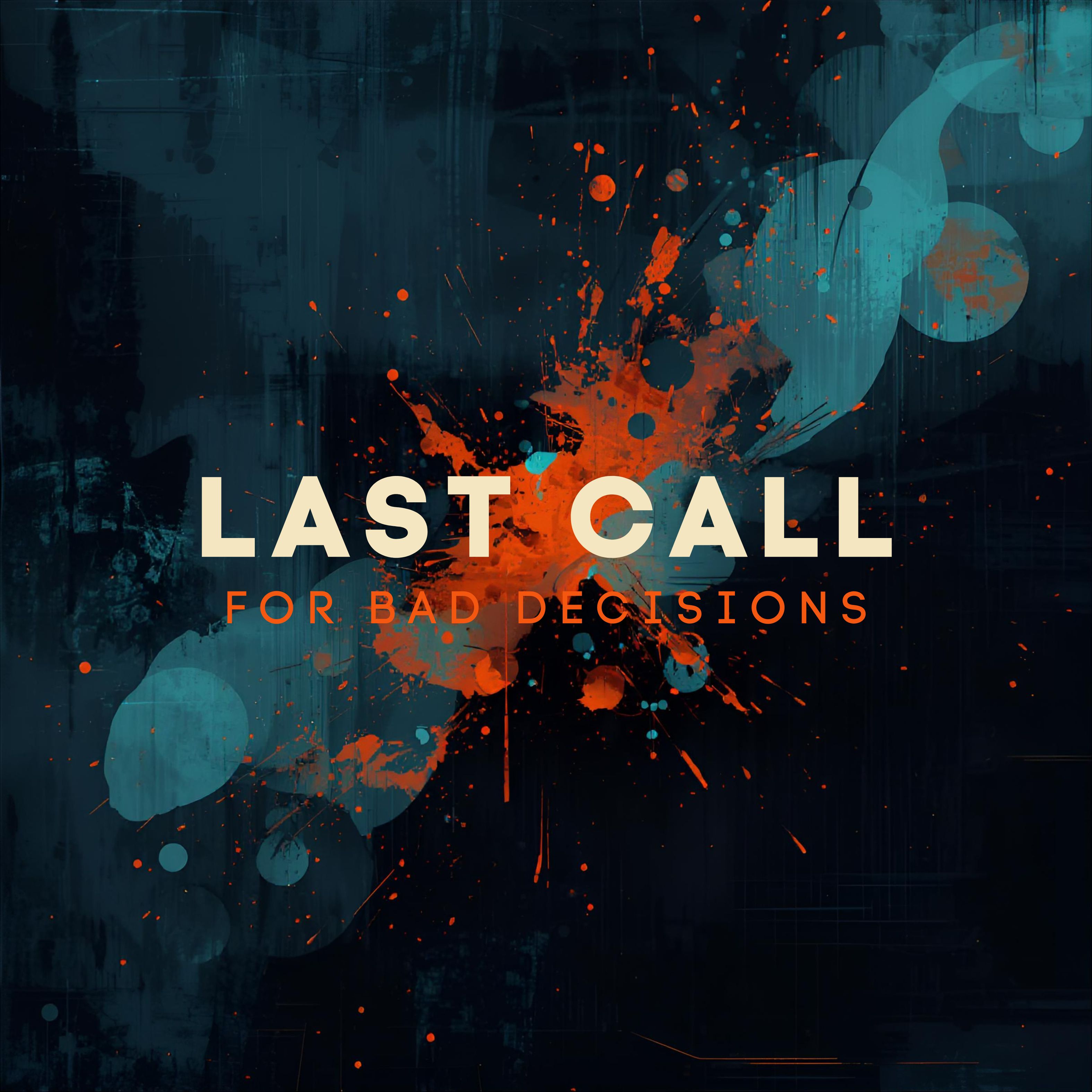 LAST CALL FOR BAD DECISIONS artwork