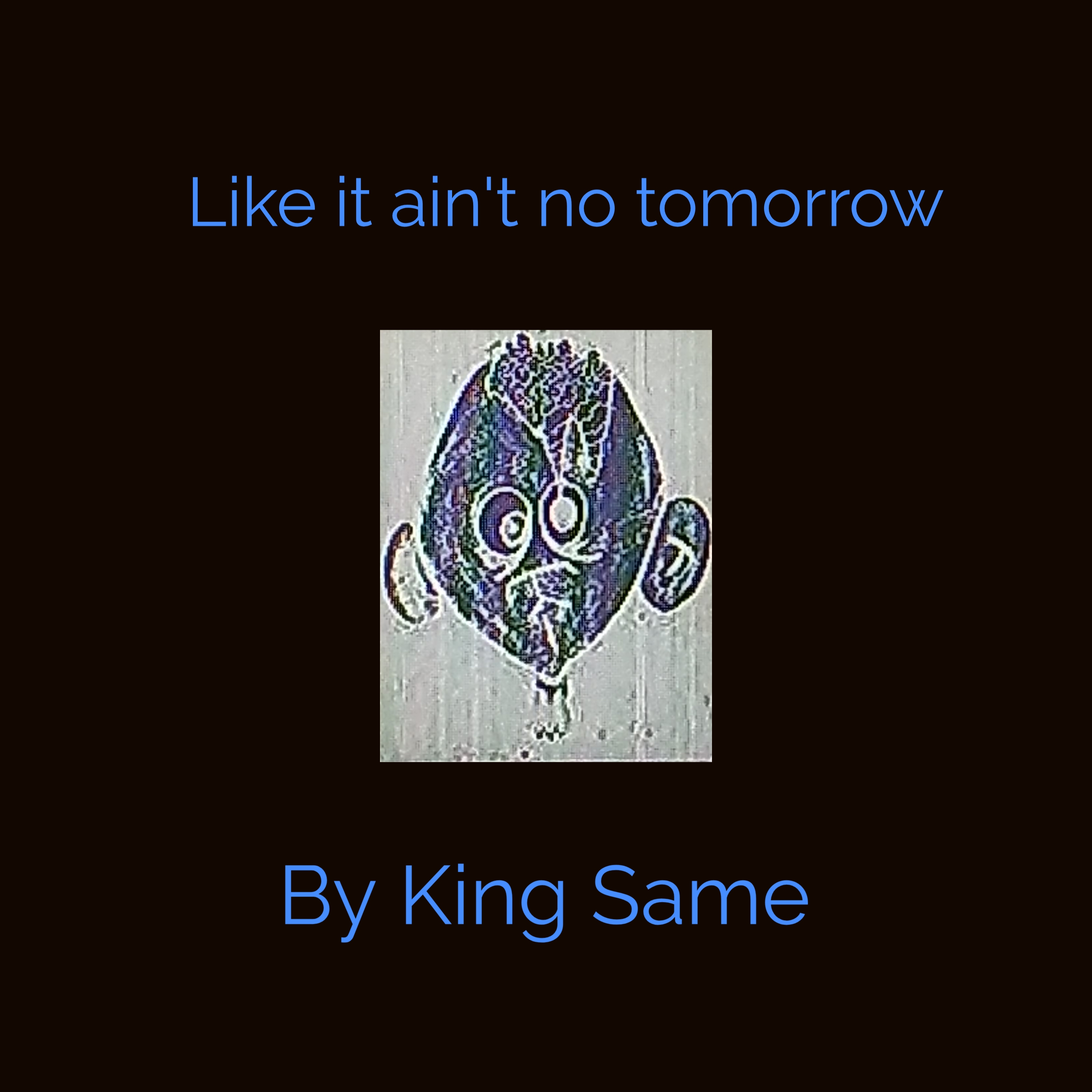 Like It Aint No Tomorrow artwork
