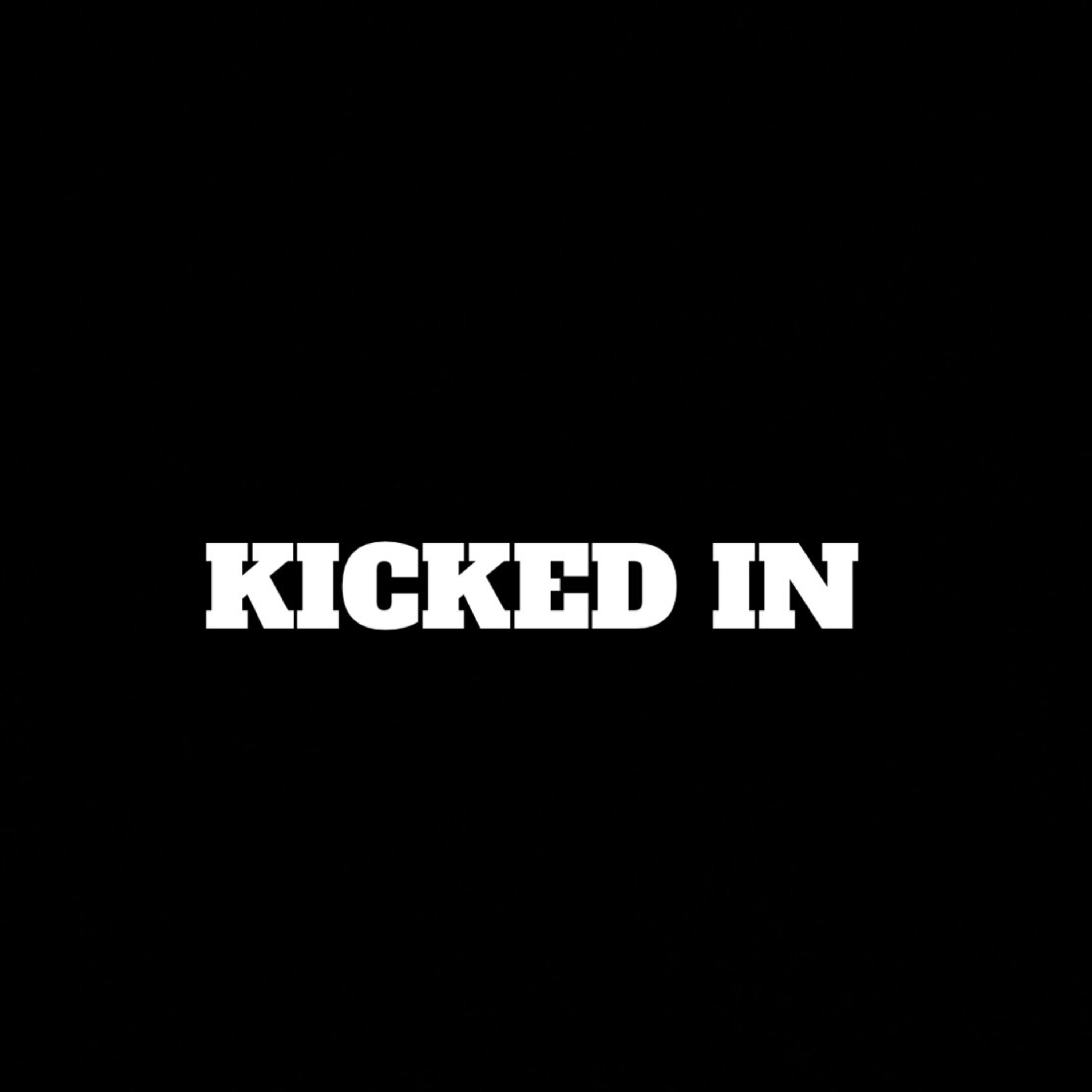 KICKED IN artwork