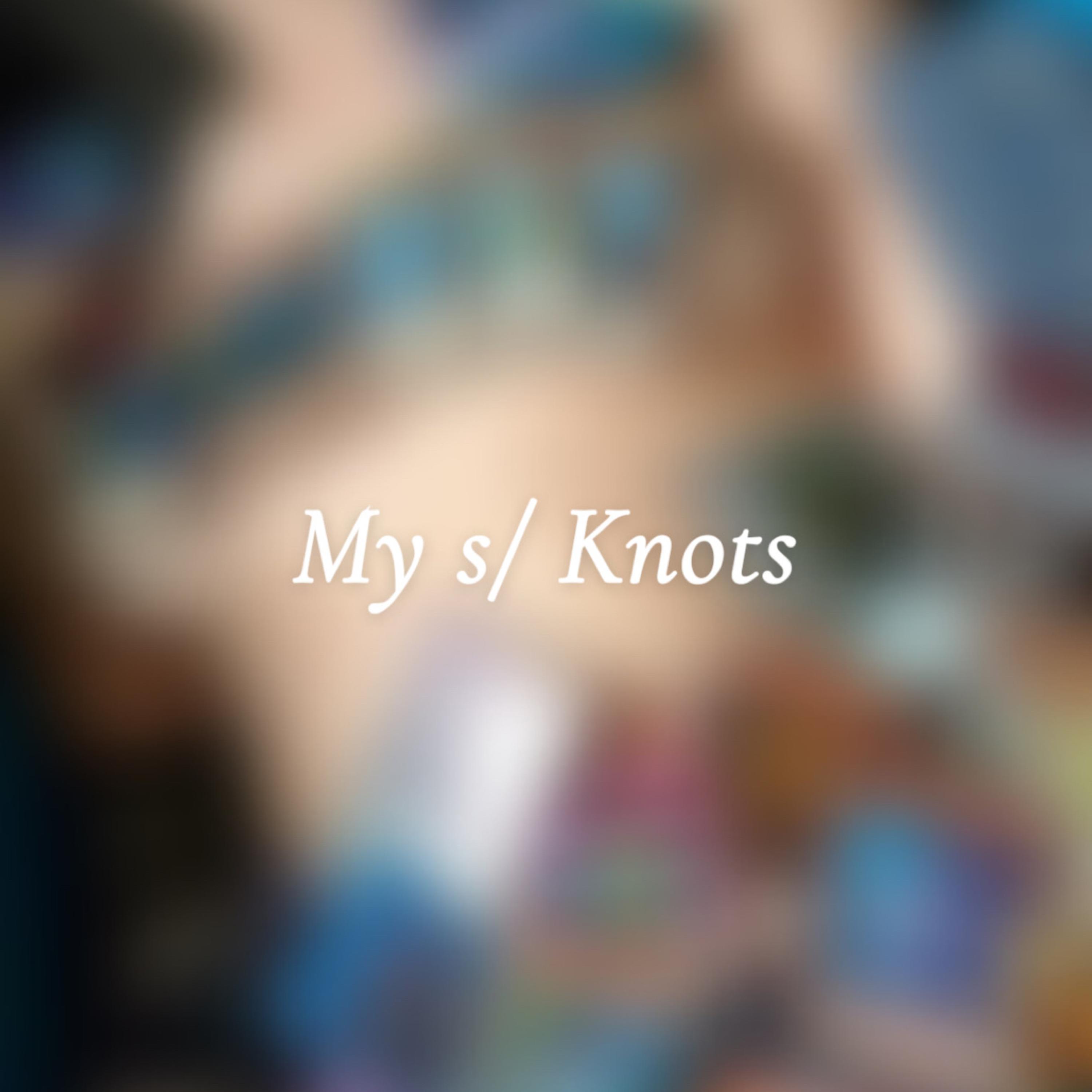 My S/Knots artwork