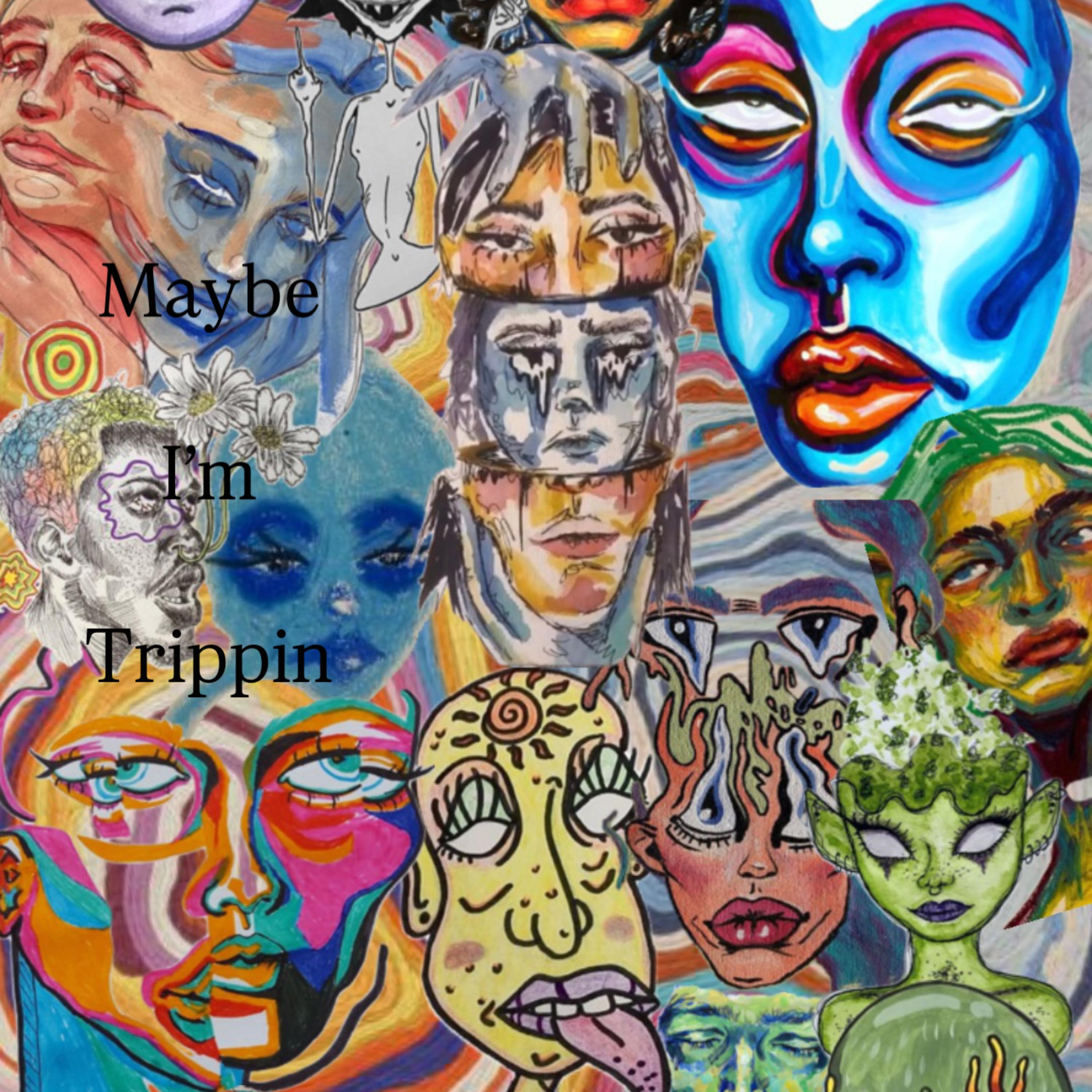 Maybe I’m Trippin artwork