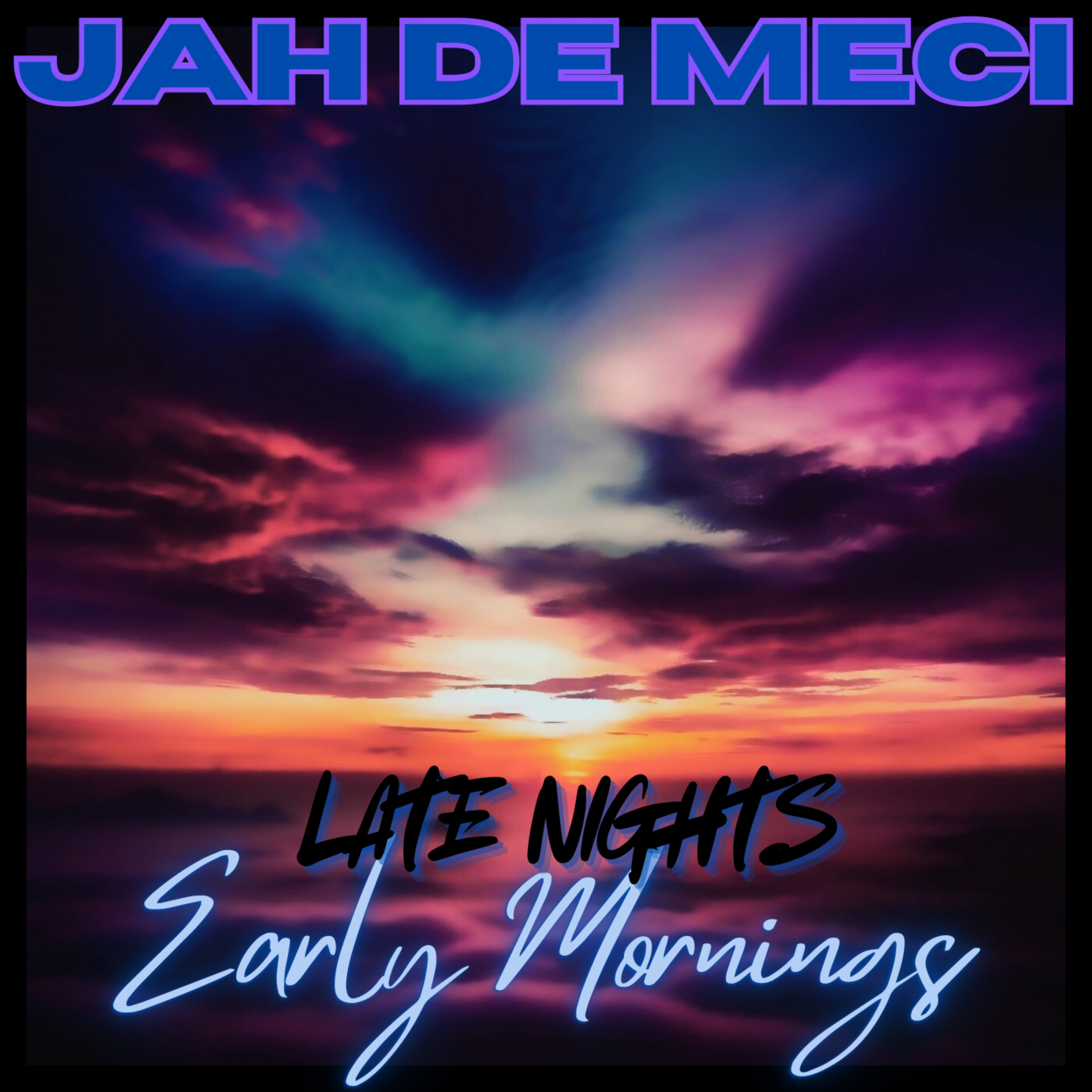 Late Nights & Early Mornings by JAH De Meci cover art