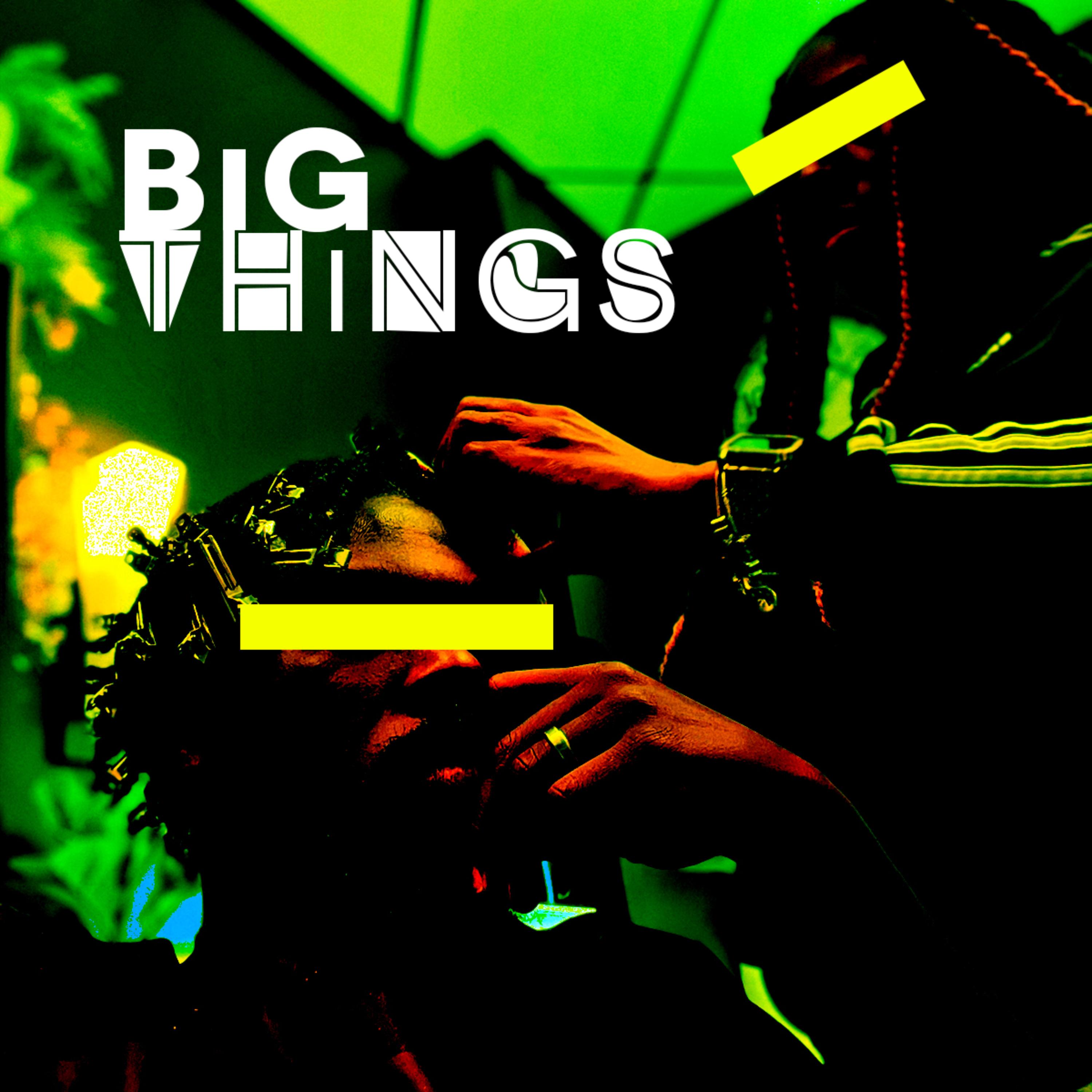 BiG THiNGS artwork