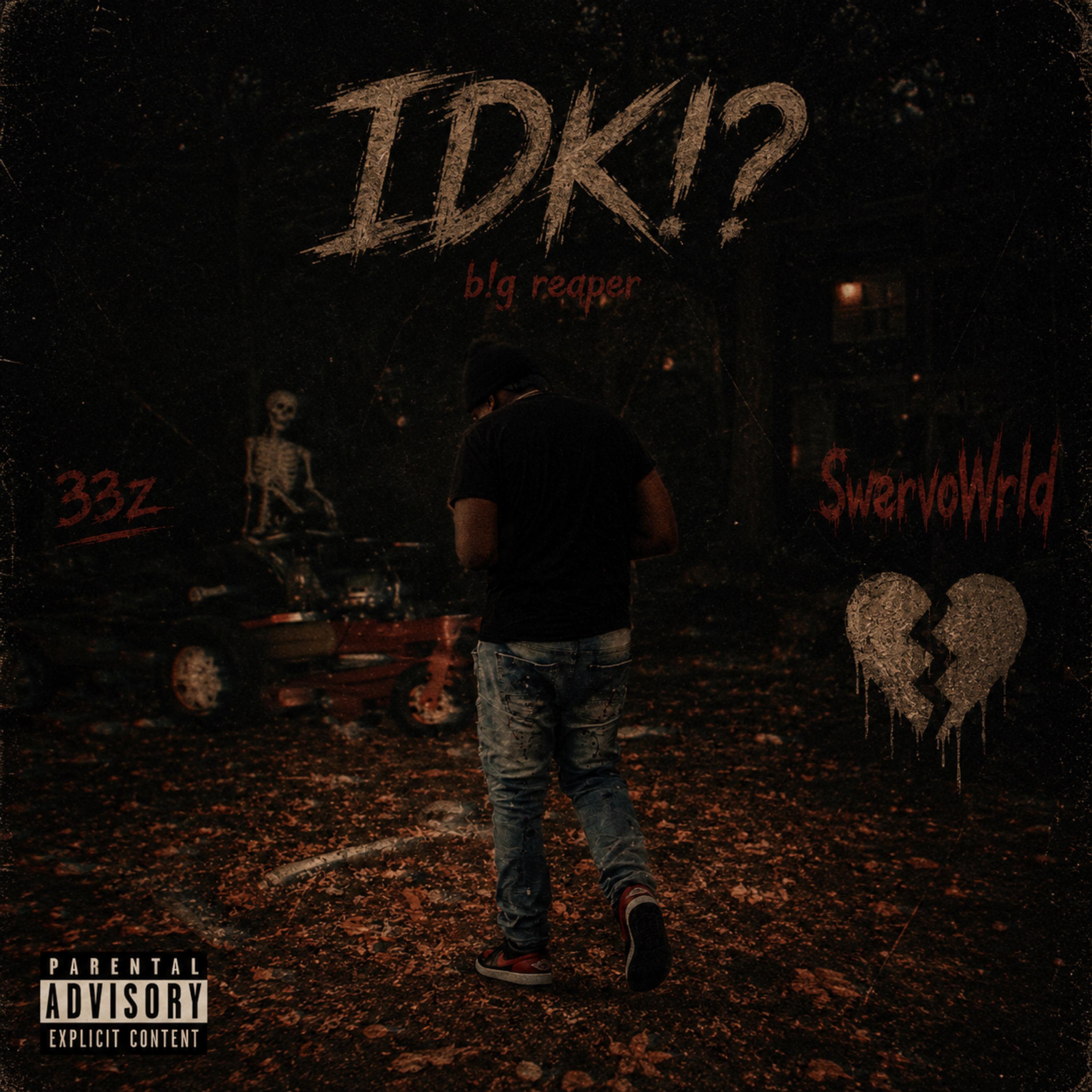 IDK!? by B!G REAPER cover art