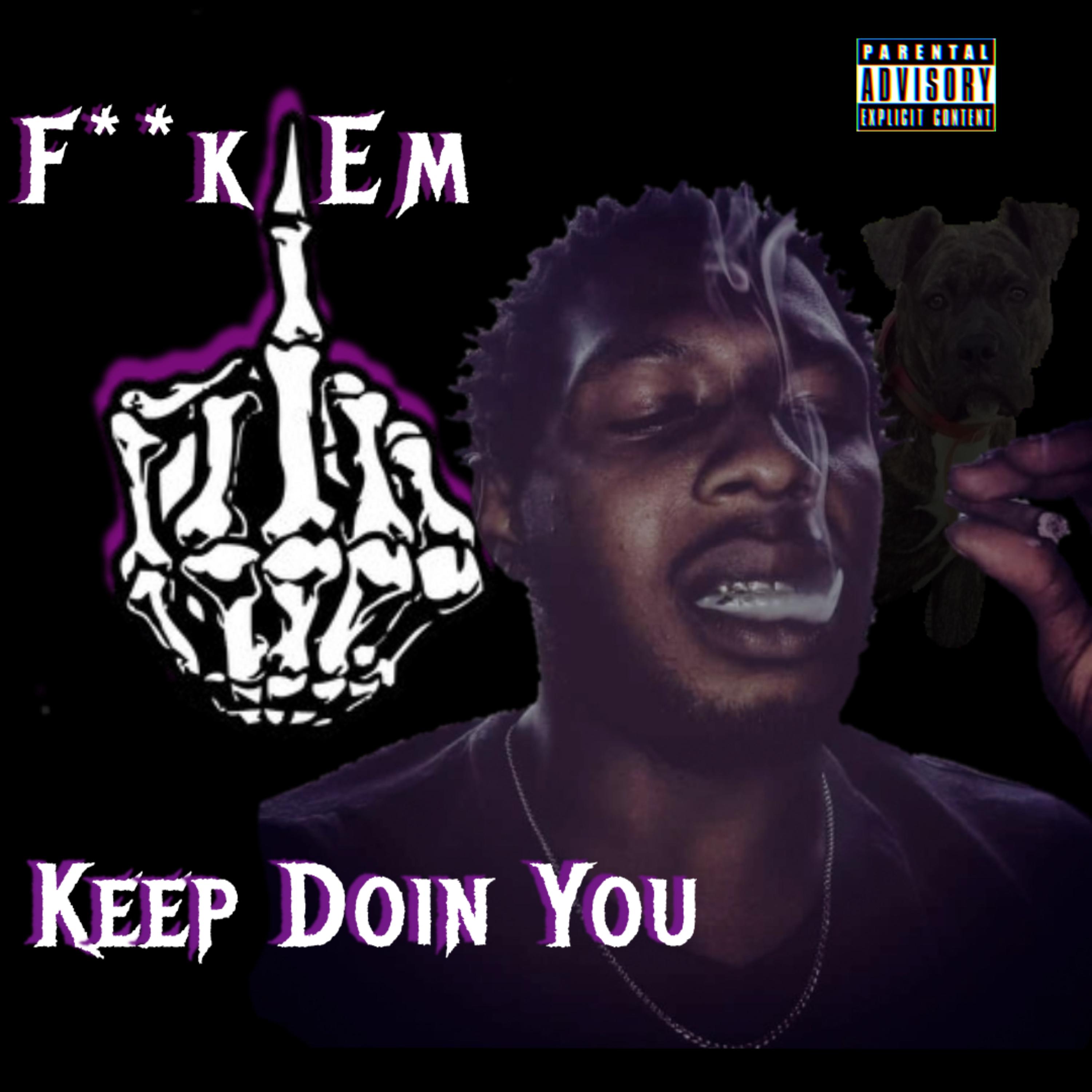 Fuck Em Keep Doin You artwork
