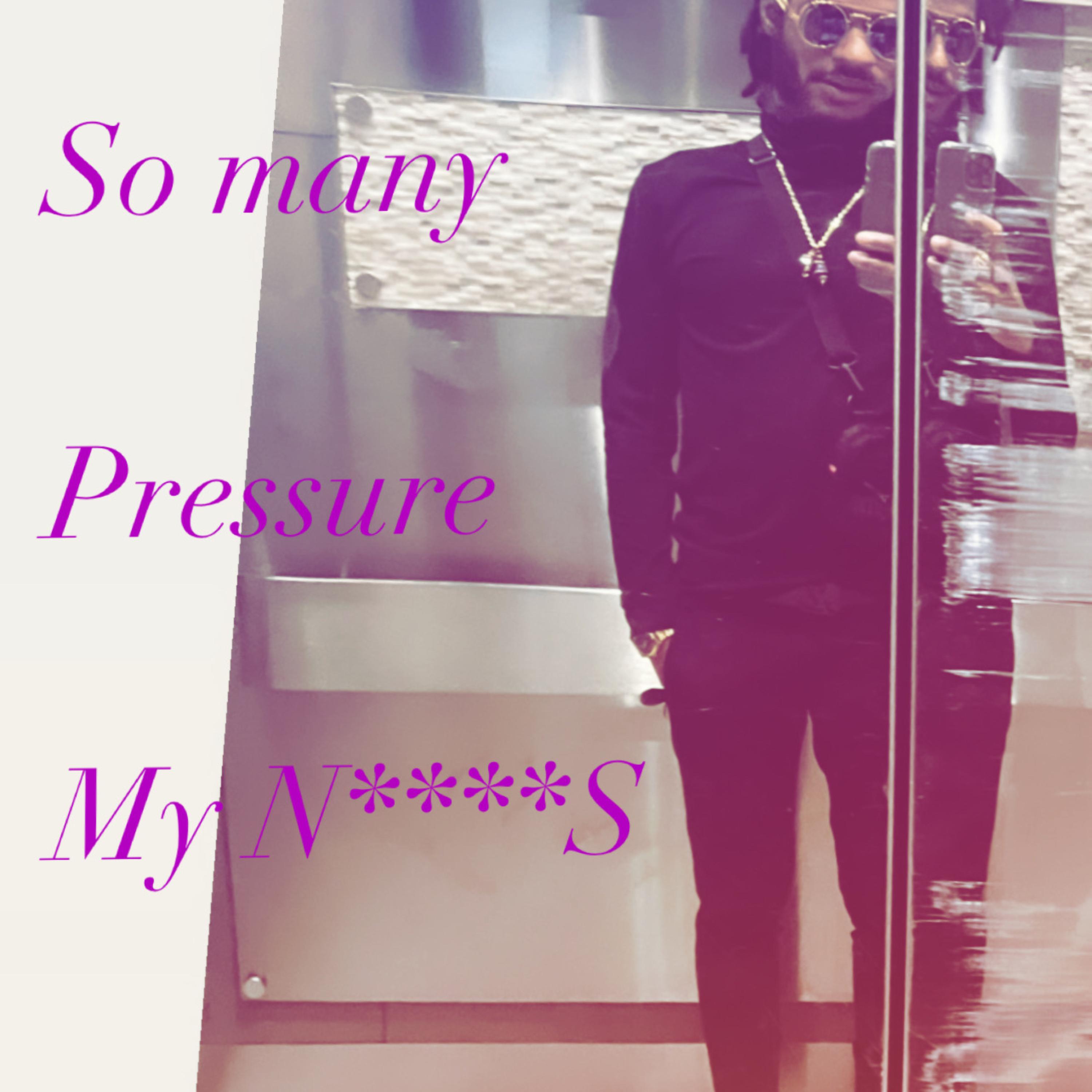 So Many Pressure My NIGGAS artwork