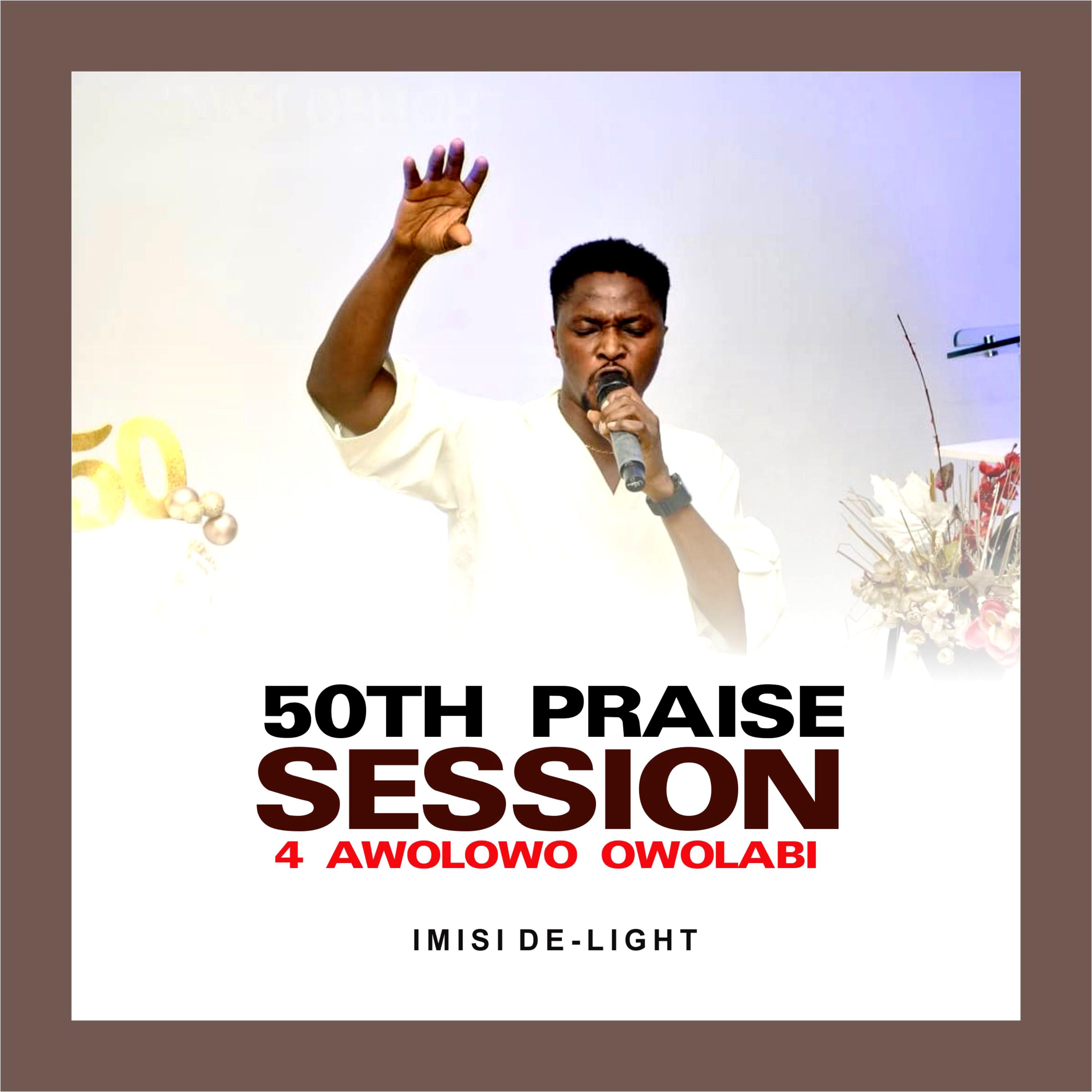 50TH PRAISE SESSION 4 AWOLOWO OWOLABI (Live) by IMISI DE-LIGHT cover art