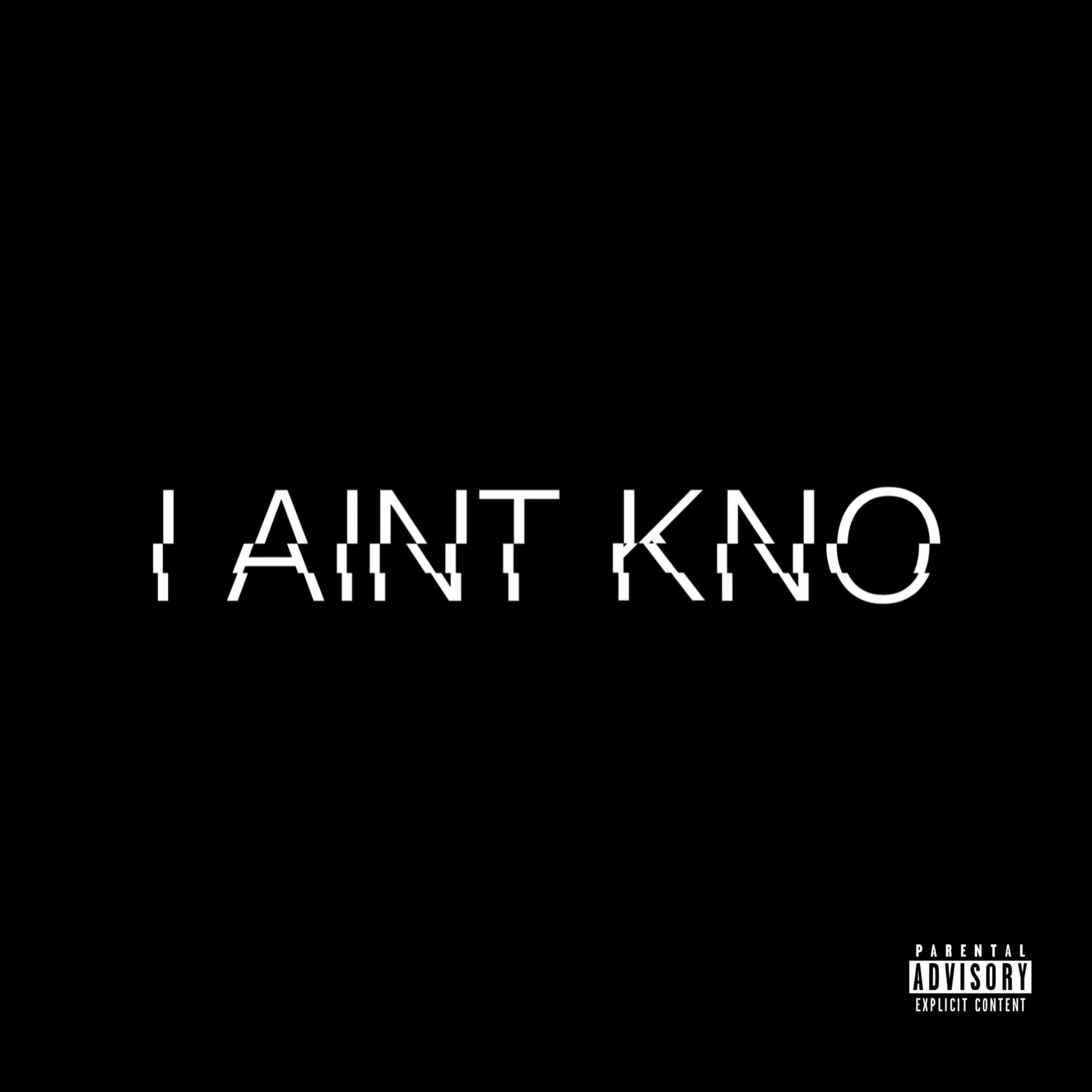 I AINT KNO artwork