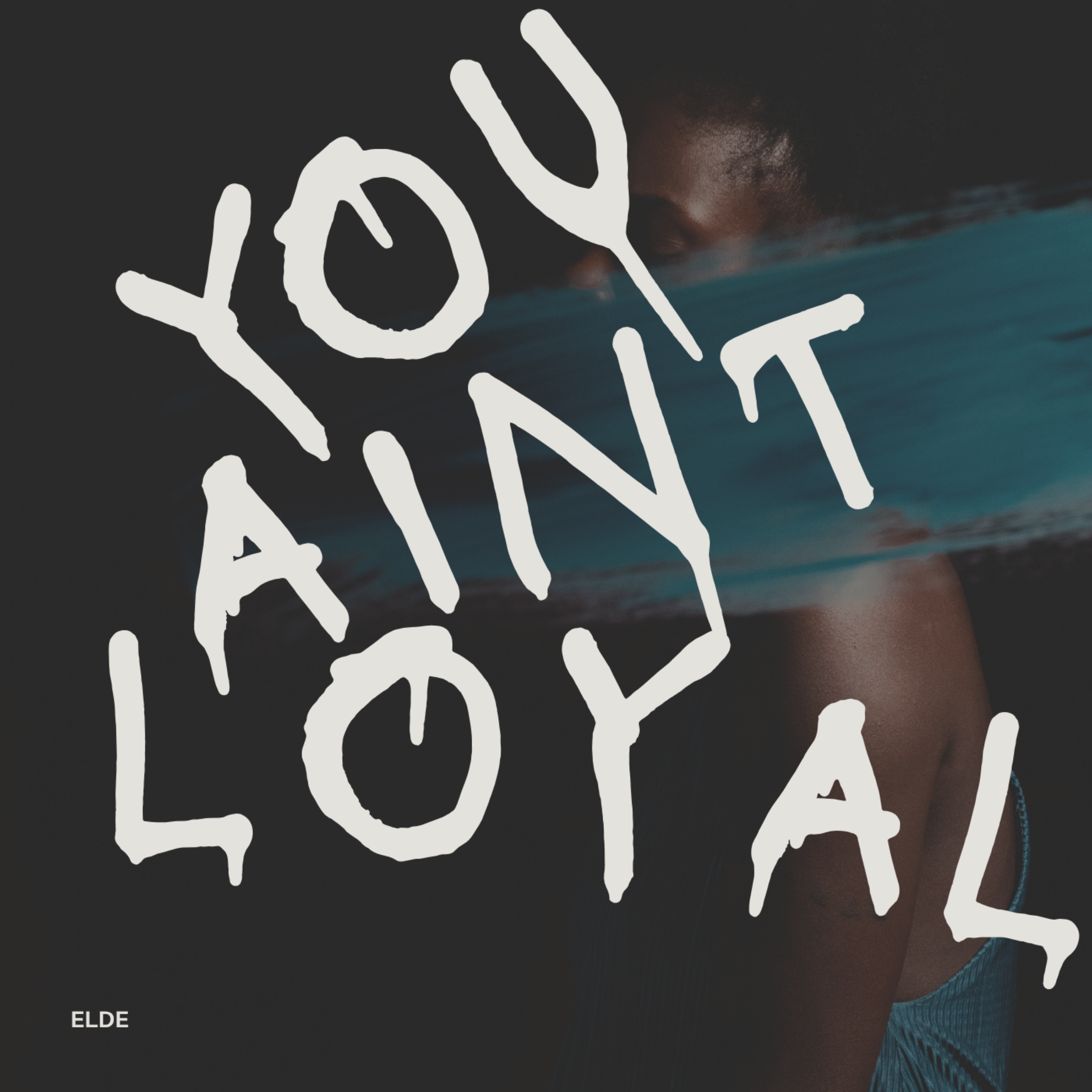 You Ain’t Loyal artwork