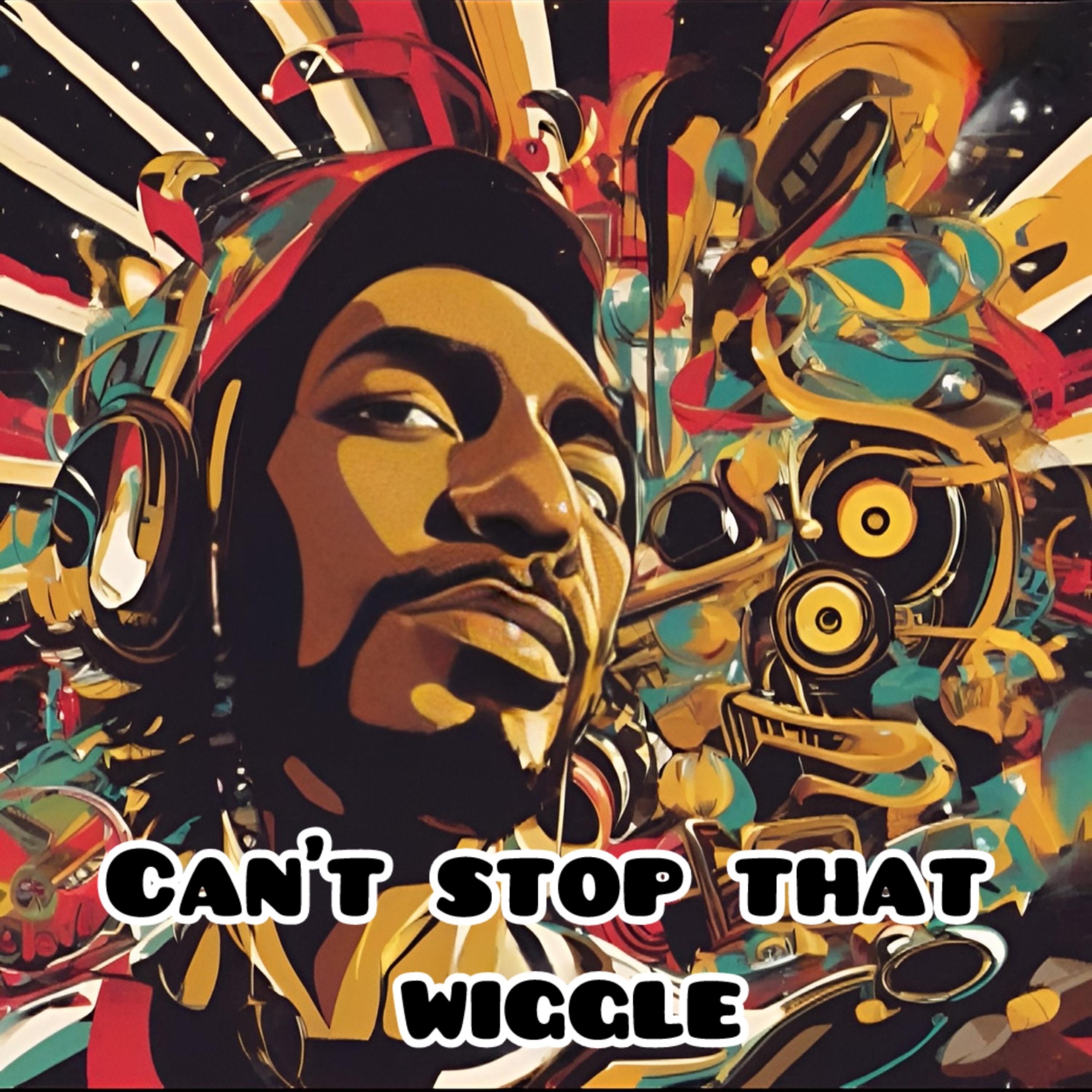 Can’t Stop That Wiggle artwork