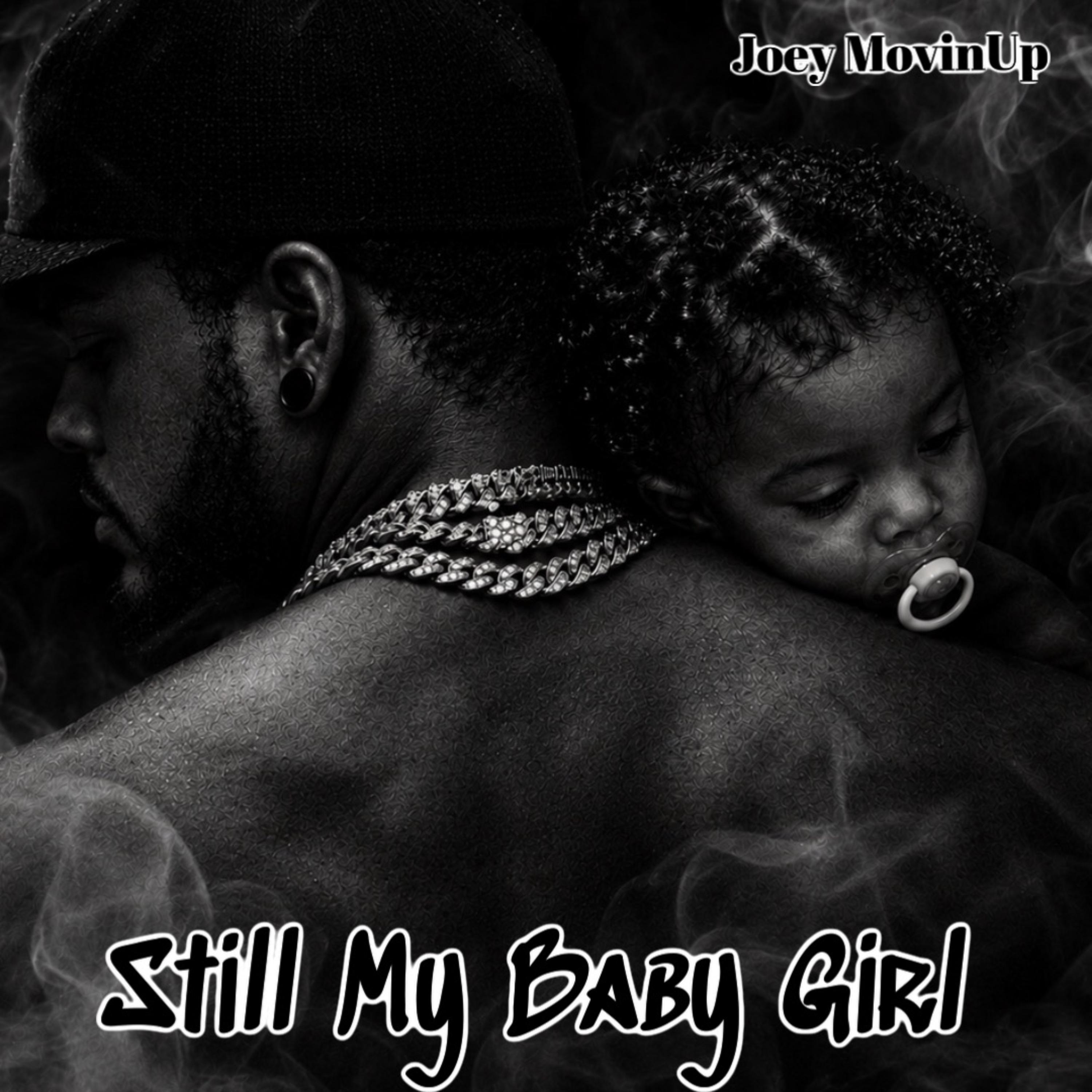 STILL MY BABY GIRL by Joey MovinUp cover art