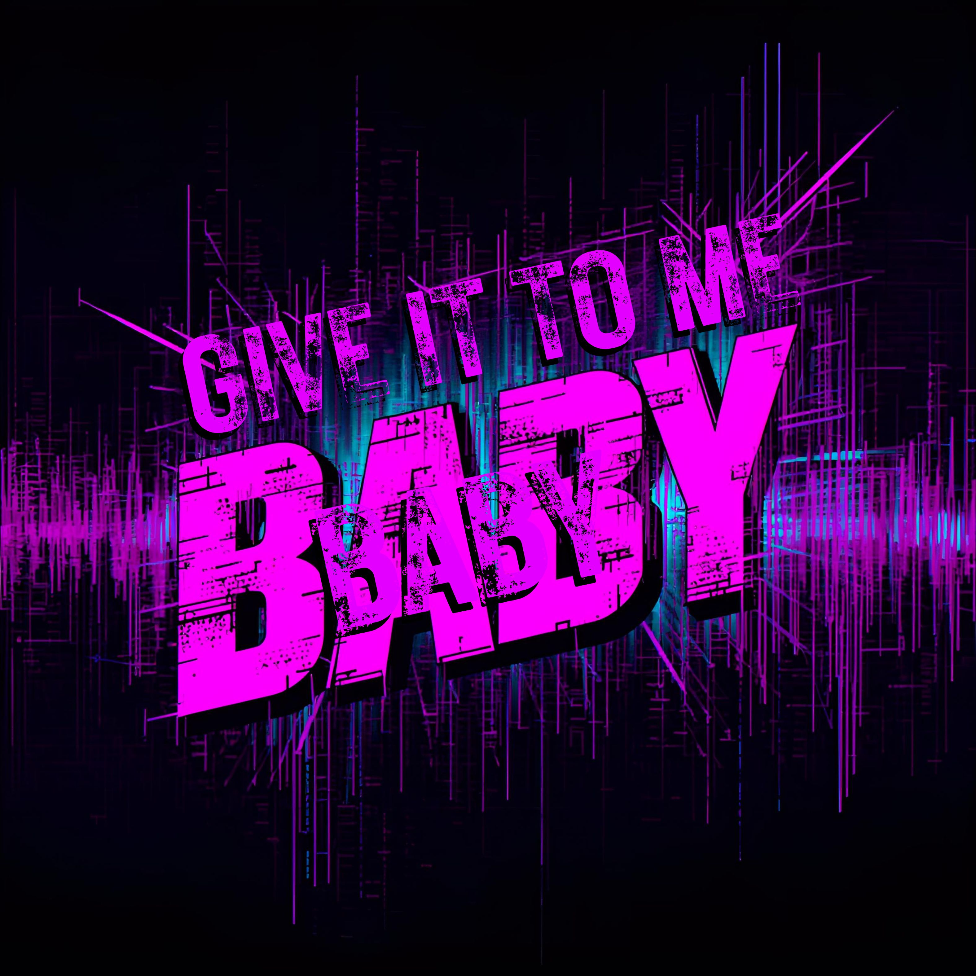 GIVE IT TO ME BABY artwork