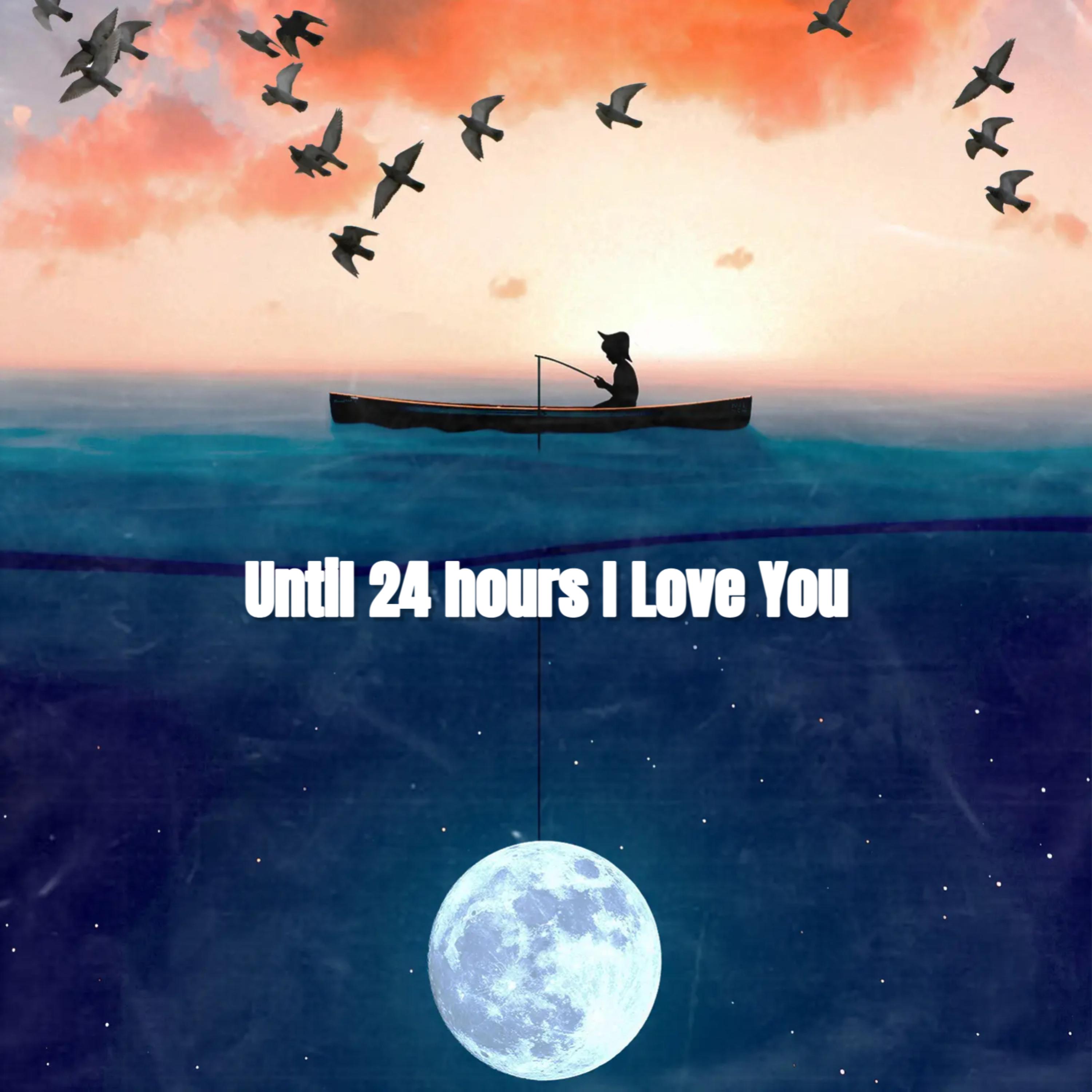 Until 24 hours I Love You artwork