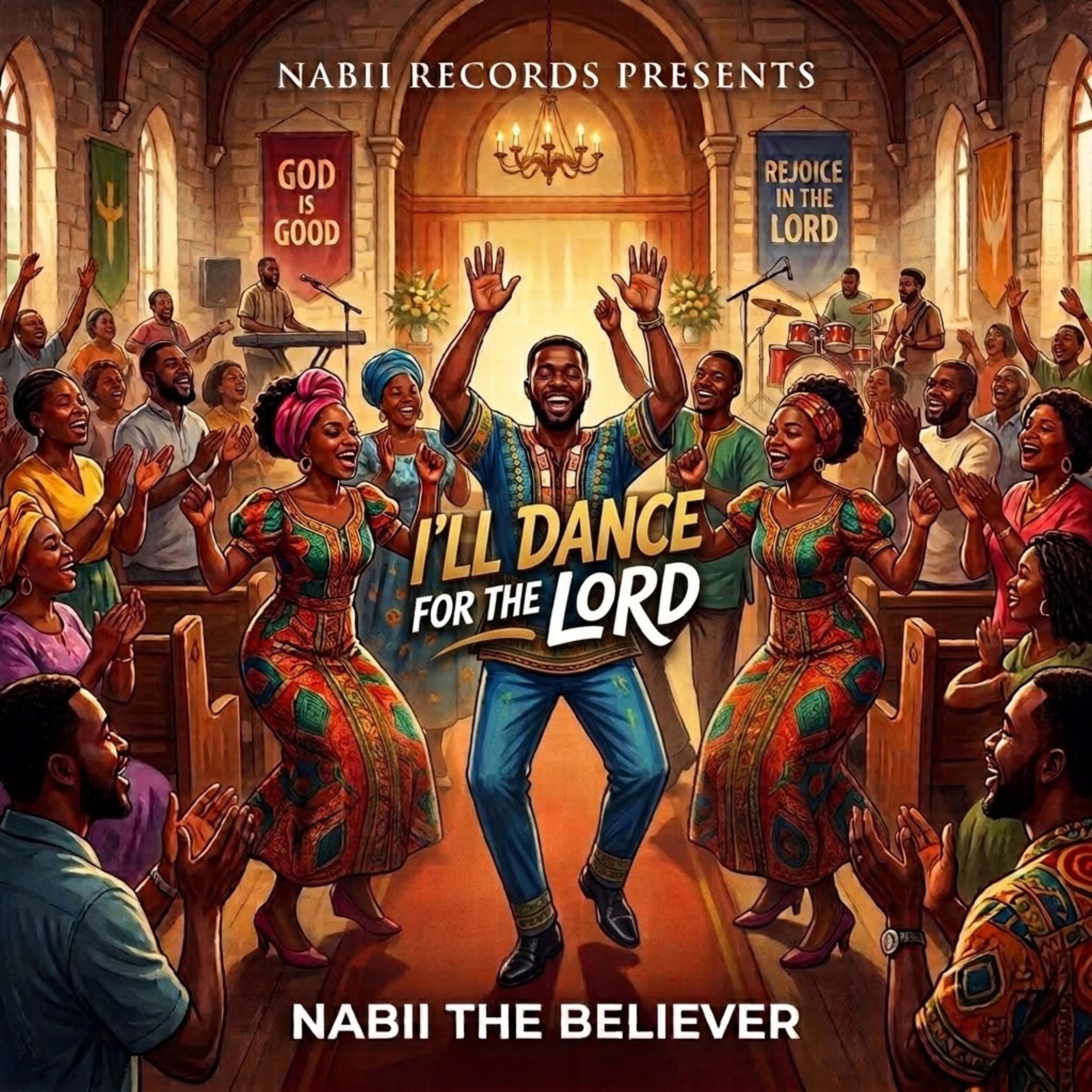 I’LL DANCE FOR THE LORD by Nabii The Believer cover art