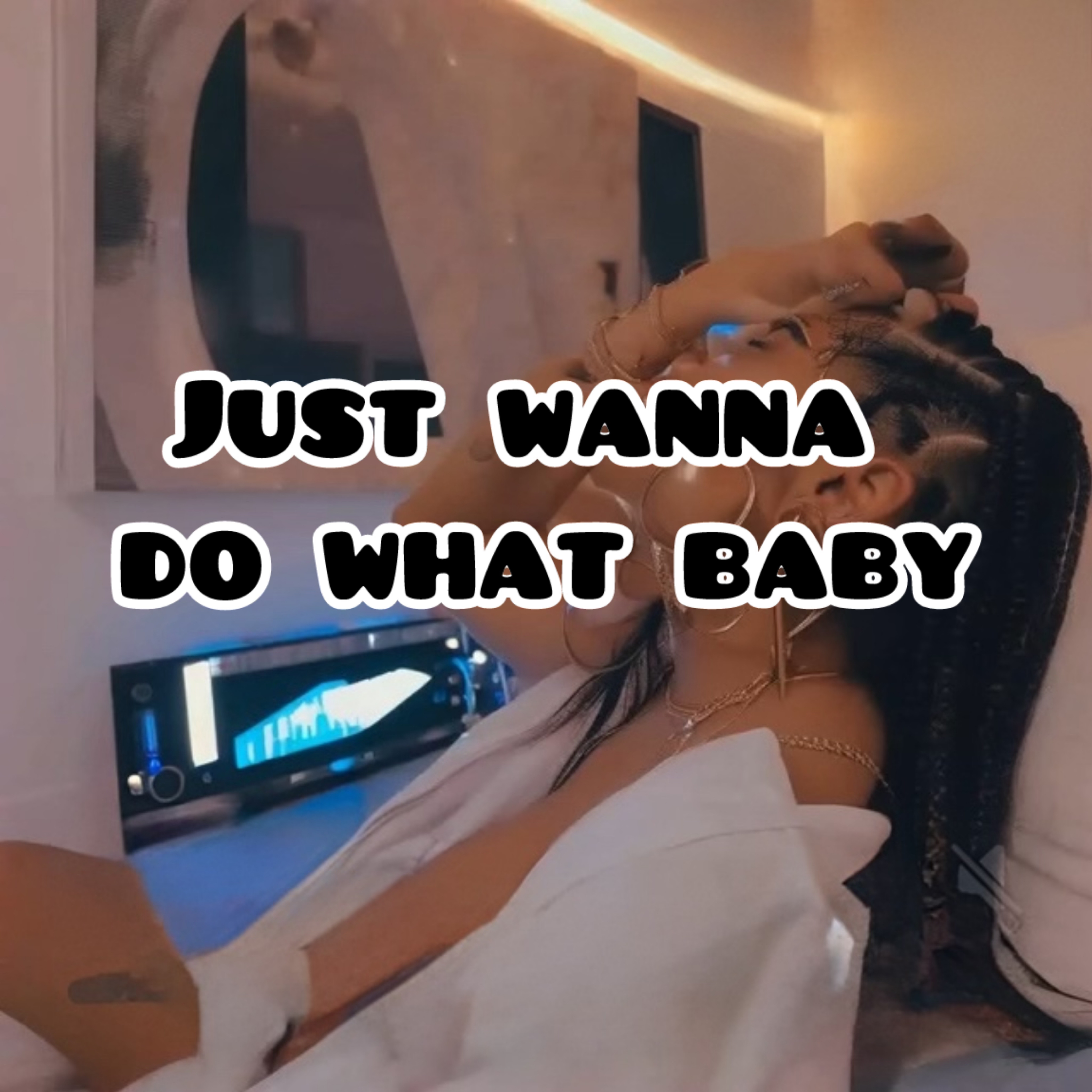 Just Wanna Do What Baby artwork