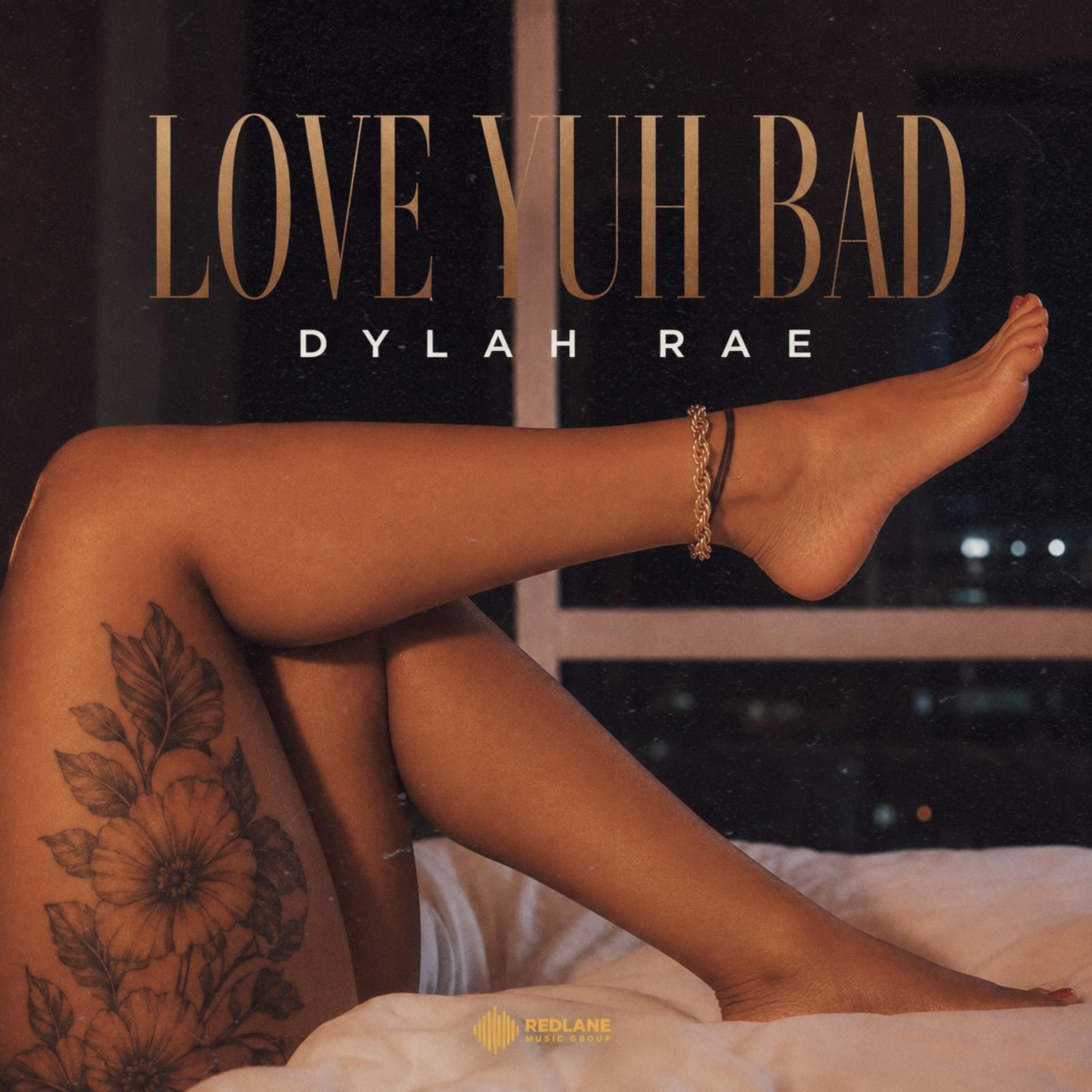 Love Yuh Bad by Dylah Rae cover art