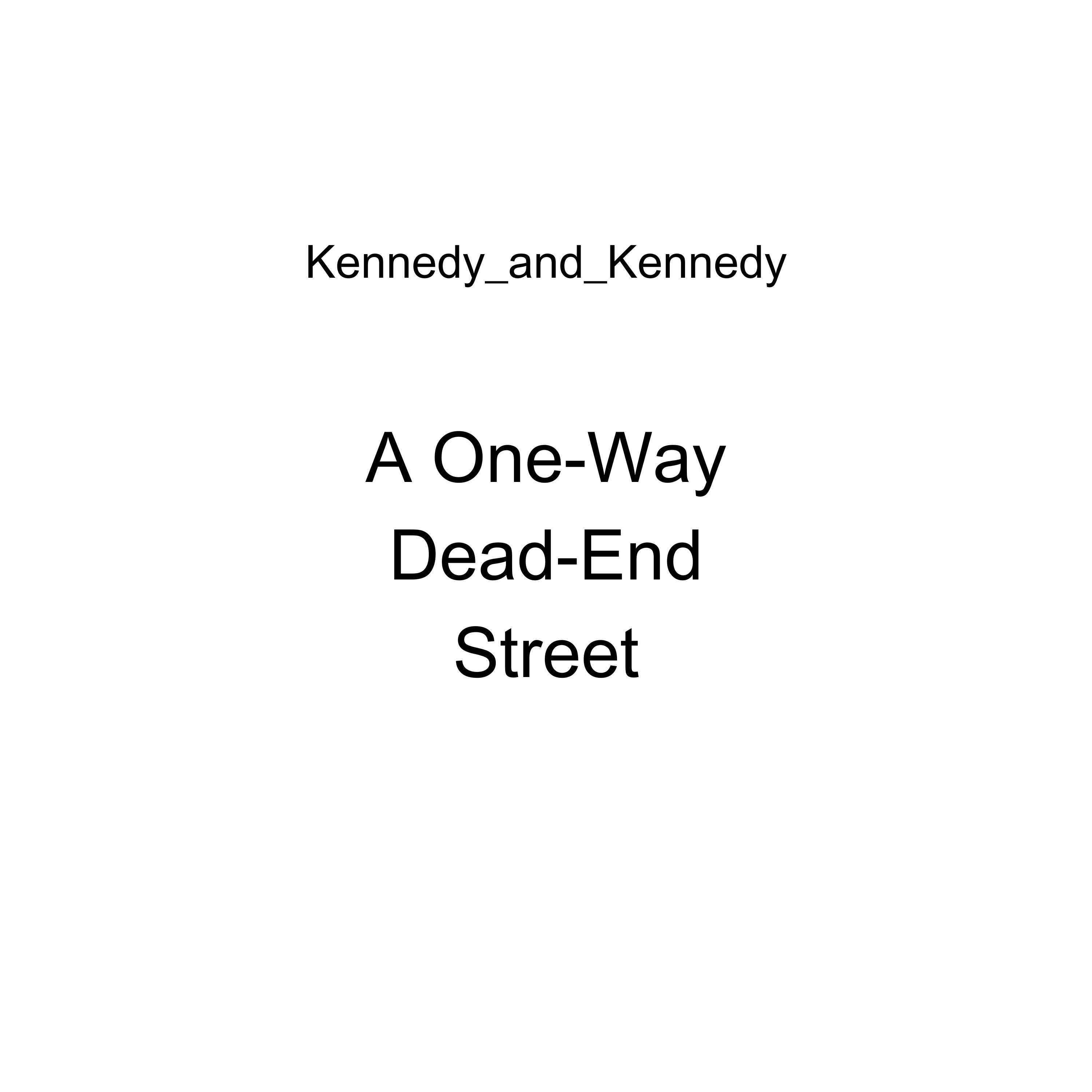 A One-Way Dead-End Street by Kennedy_and_Kennedy cover art