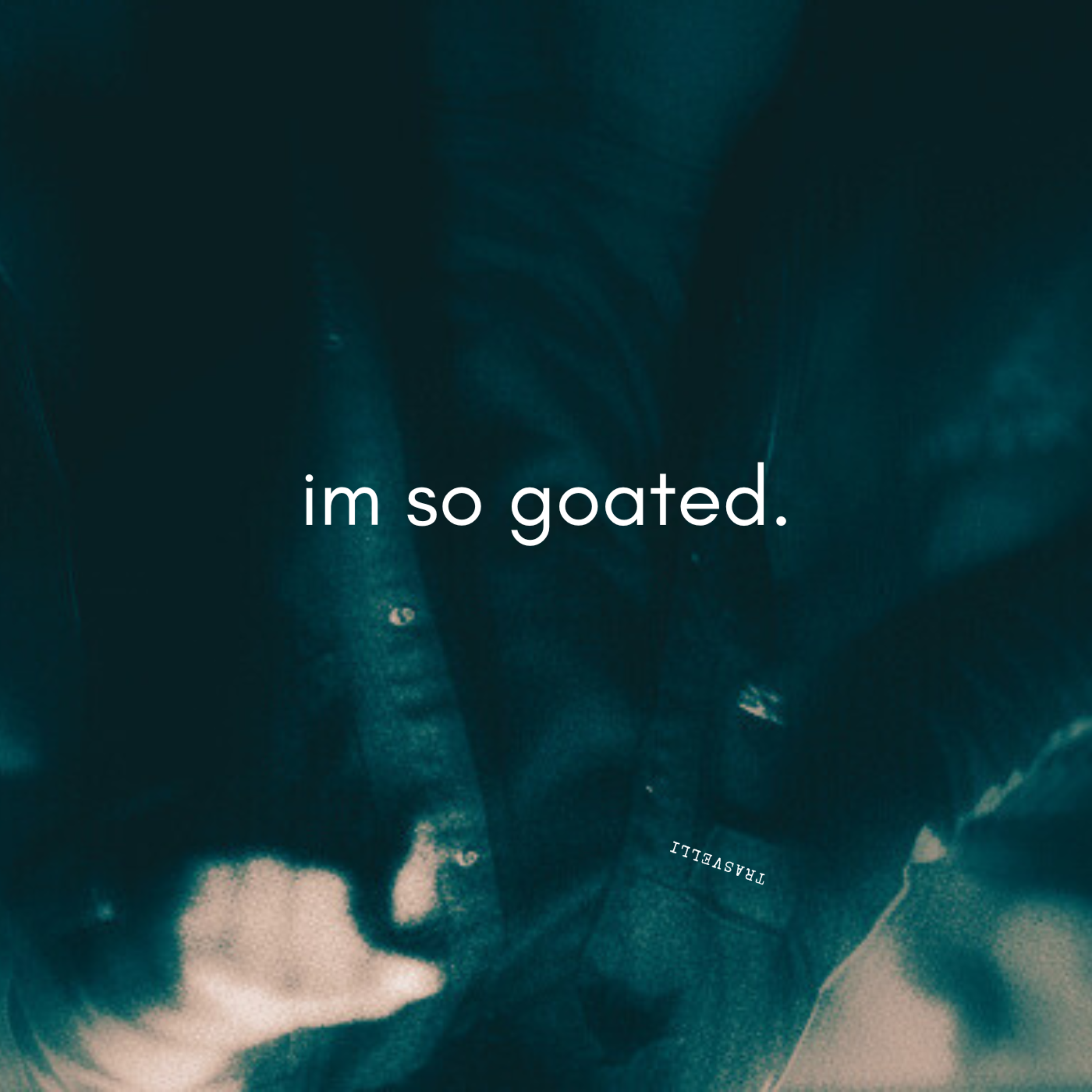 im so goated. by TRASVELLI cover art
