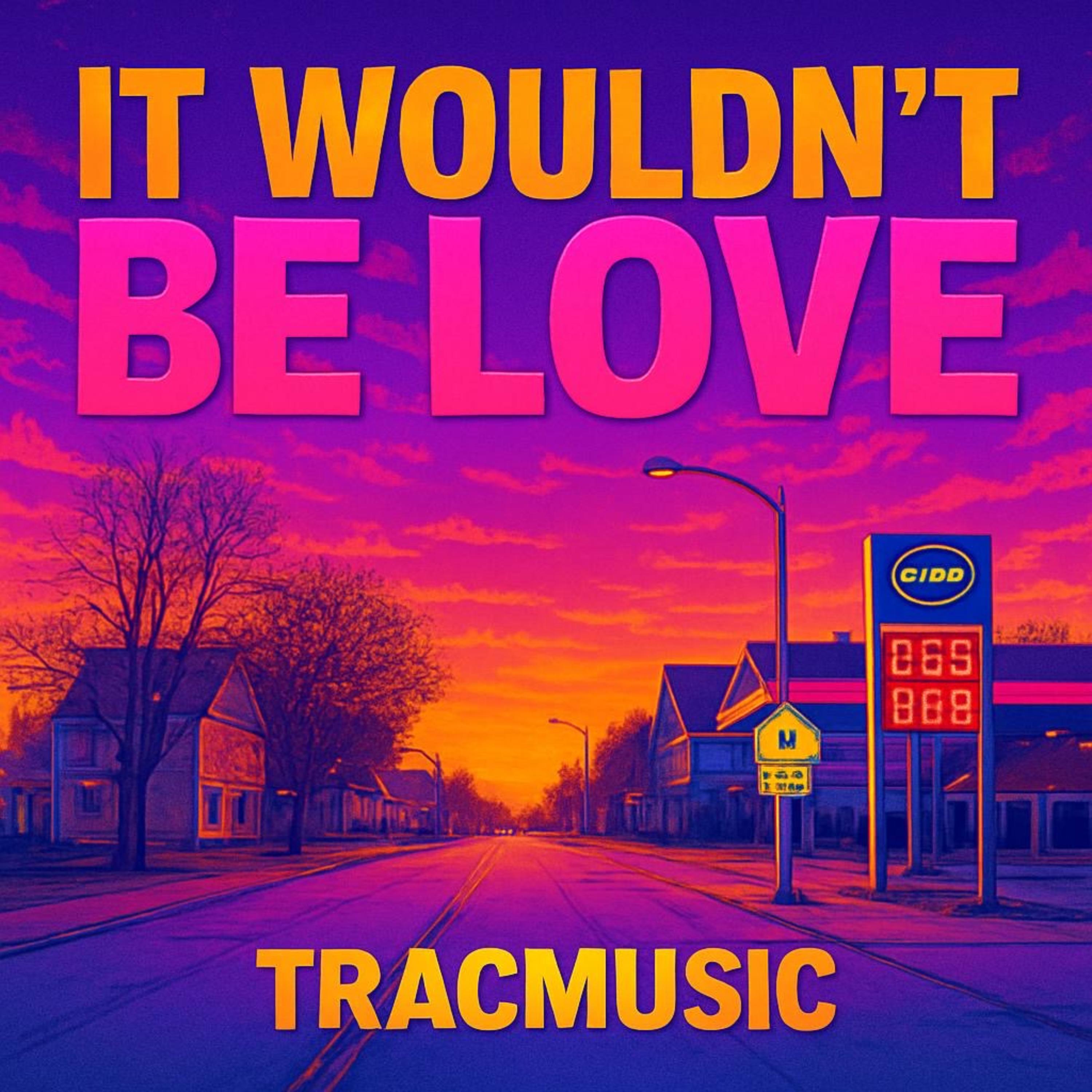 It Wouldn’t Be Love artwork