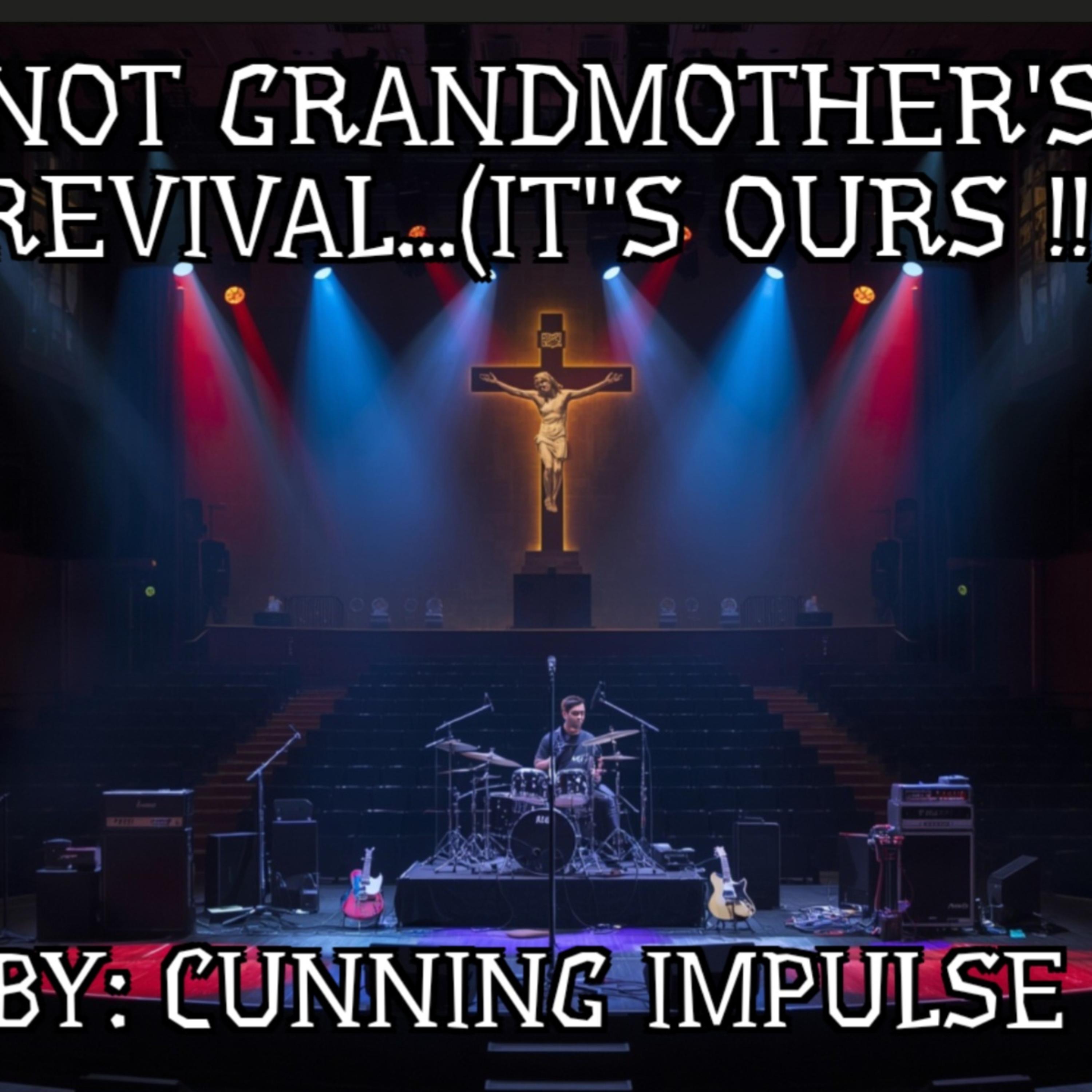 Not Grandmother's Revival...(It's Ours!!) by Cunning impulse cover art