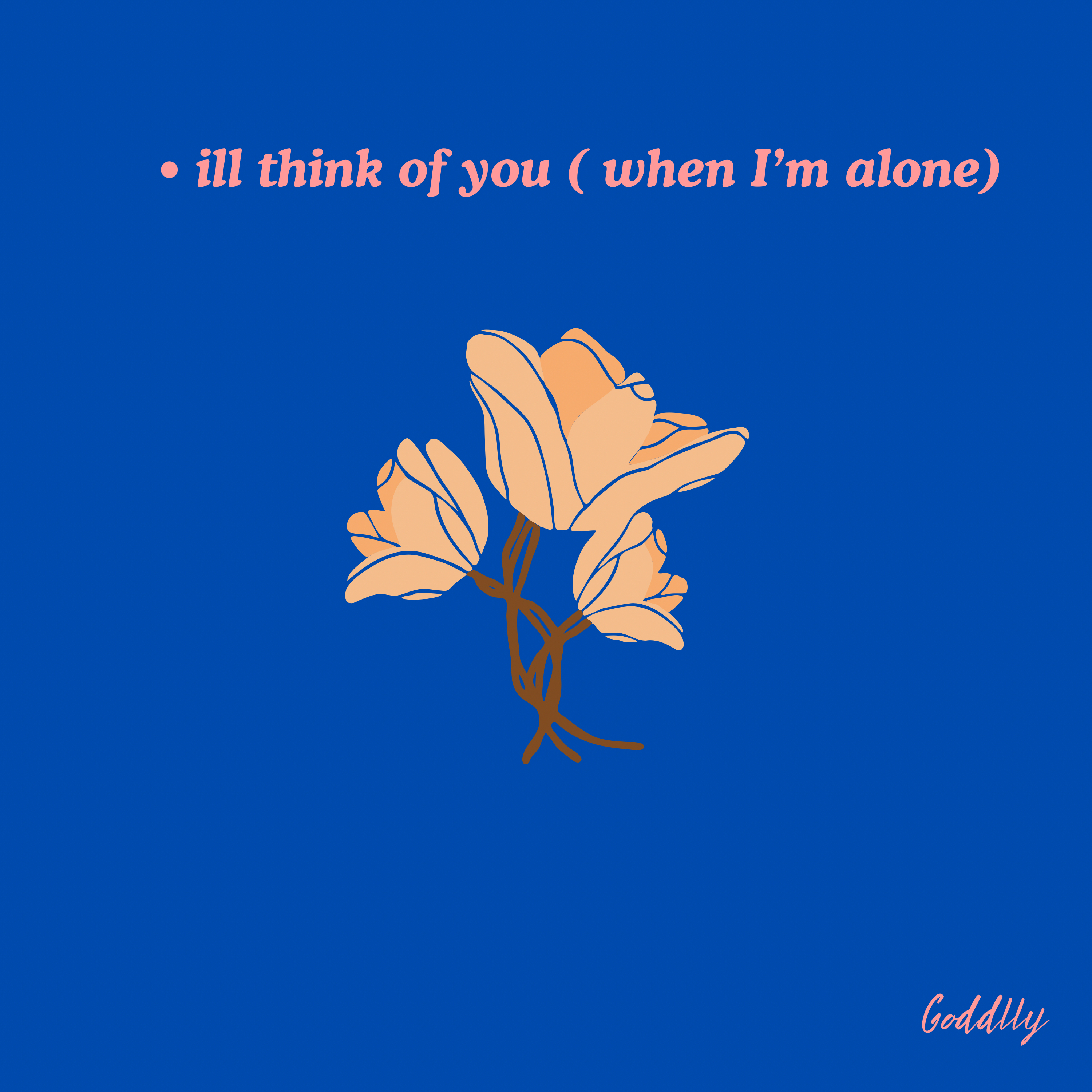 I’ll Think Of You ( When I’m Alone ) artwork